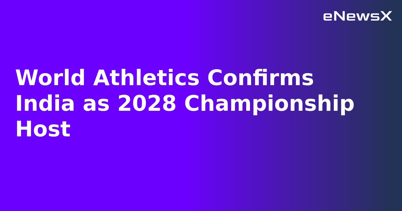 World Athletics Confirms India as 2028 Championship Host.webp