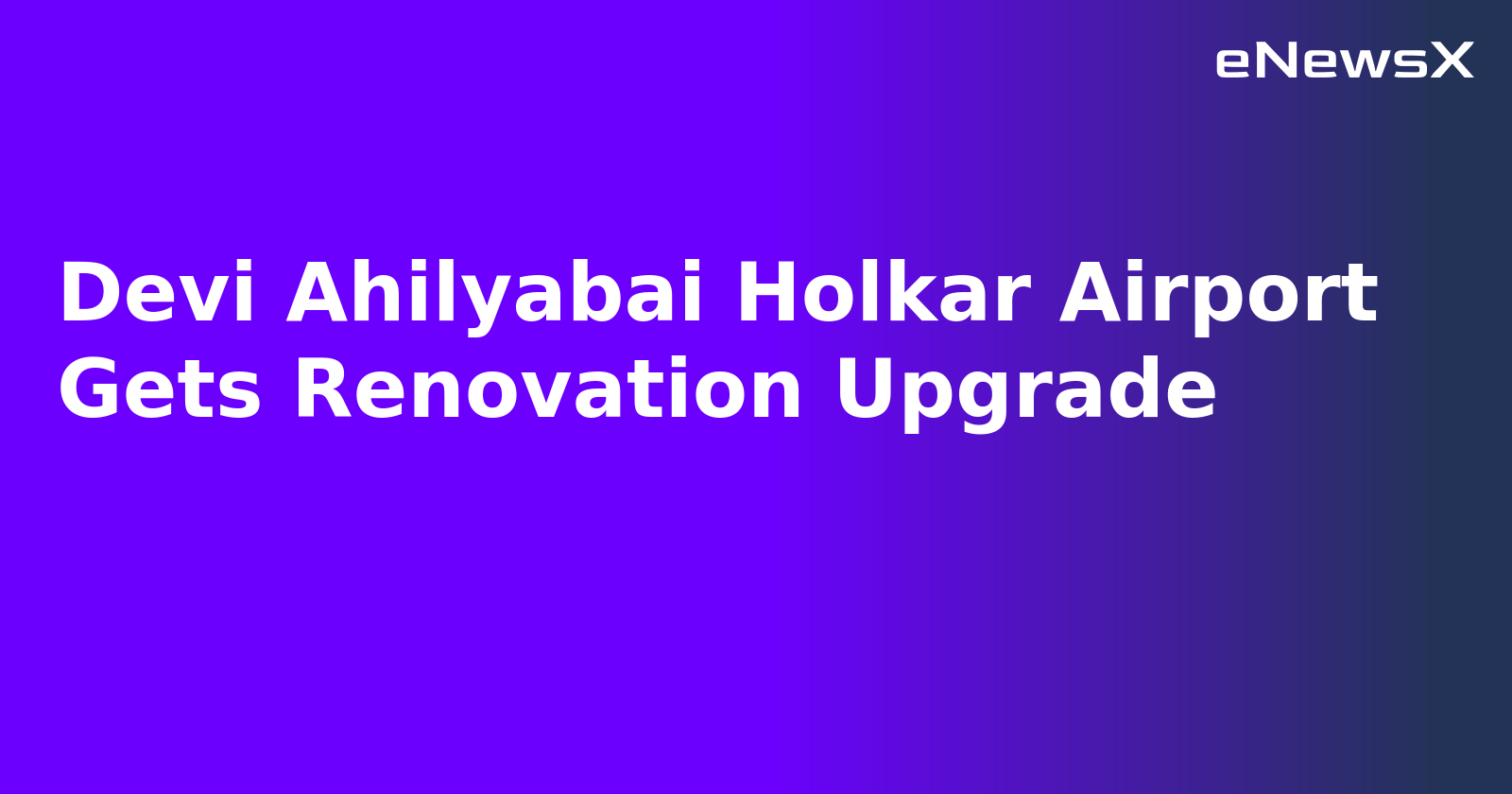Devi Ahilyabai Holkar Airport Gets Renovation Upgrade.webp