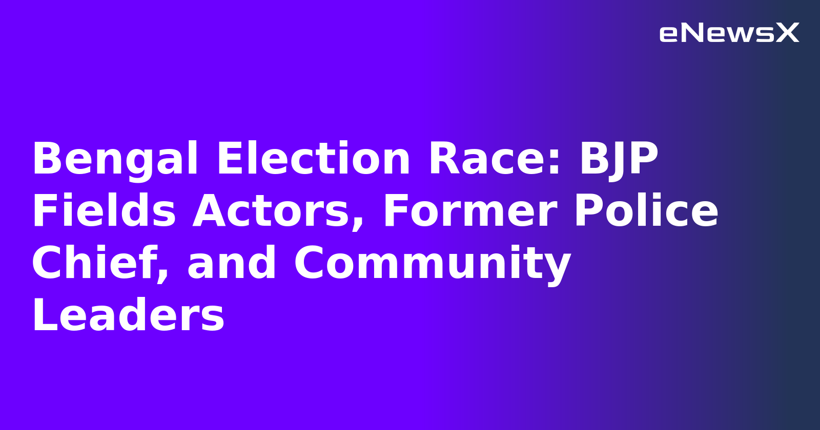 Bengal Election Race: BJP Fields Actors, Former Police Chief, and Community Leaders.webp