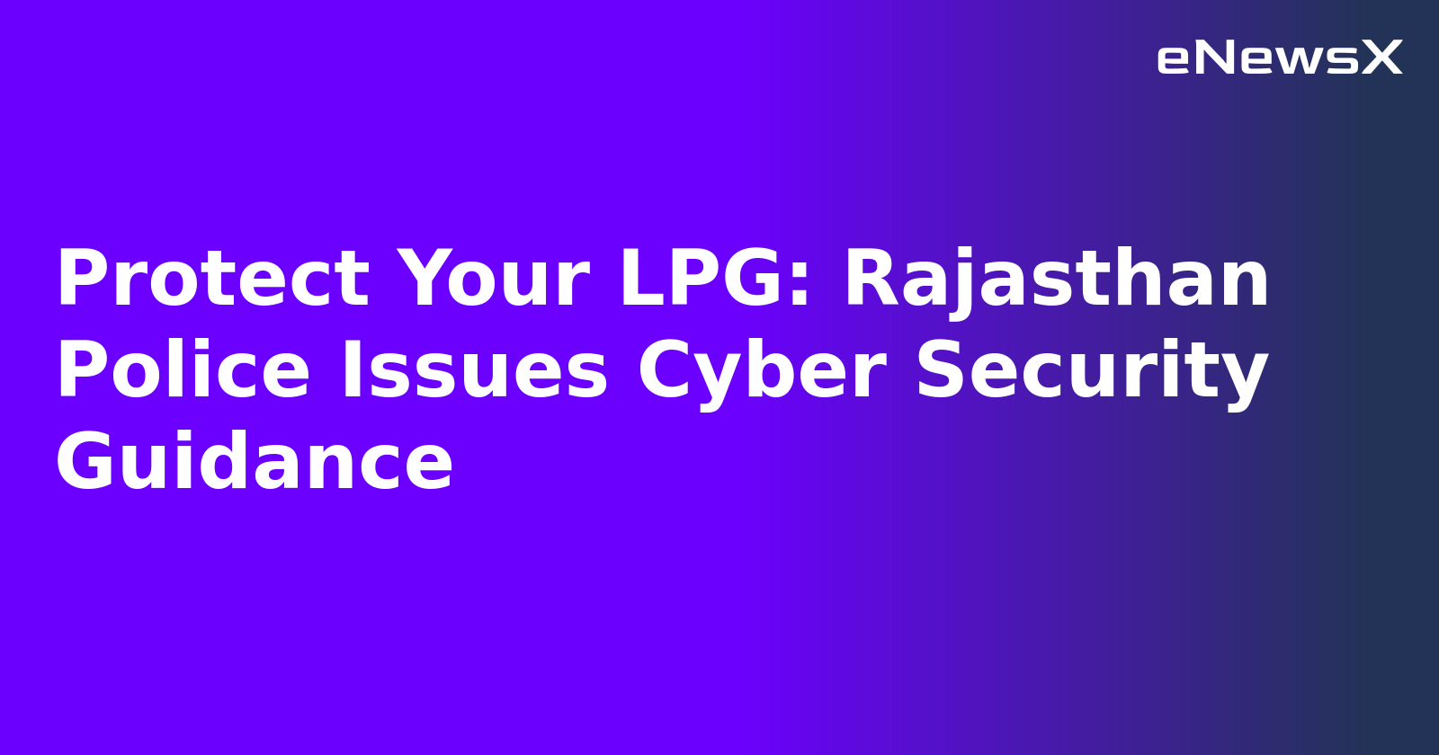 Protect Your LPG: Rajasthan Police Issues Cyber Security Guidance.webp
