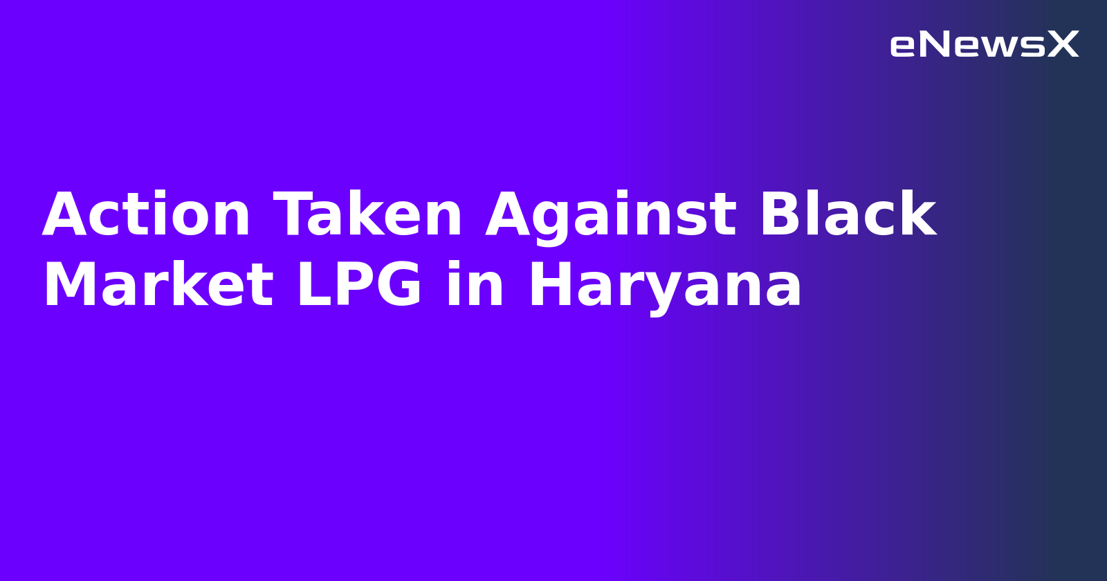 Action Taken Against Black Market LPG in Haryana.webp