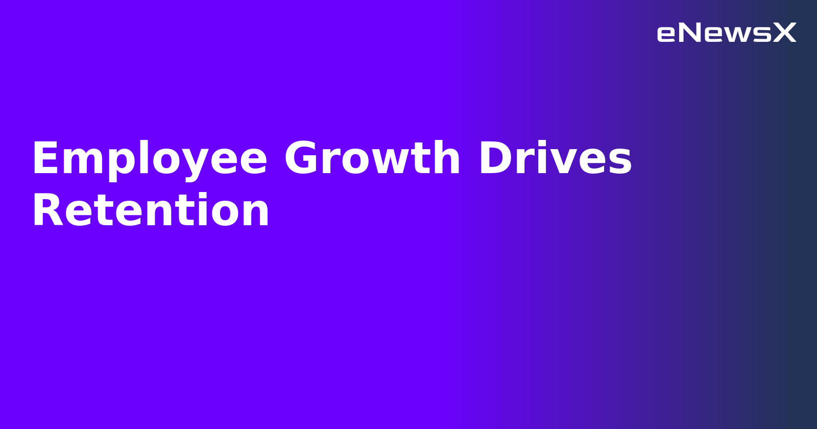 Employee Growth Drives Retention.webp