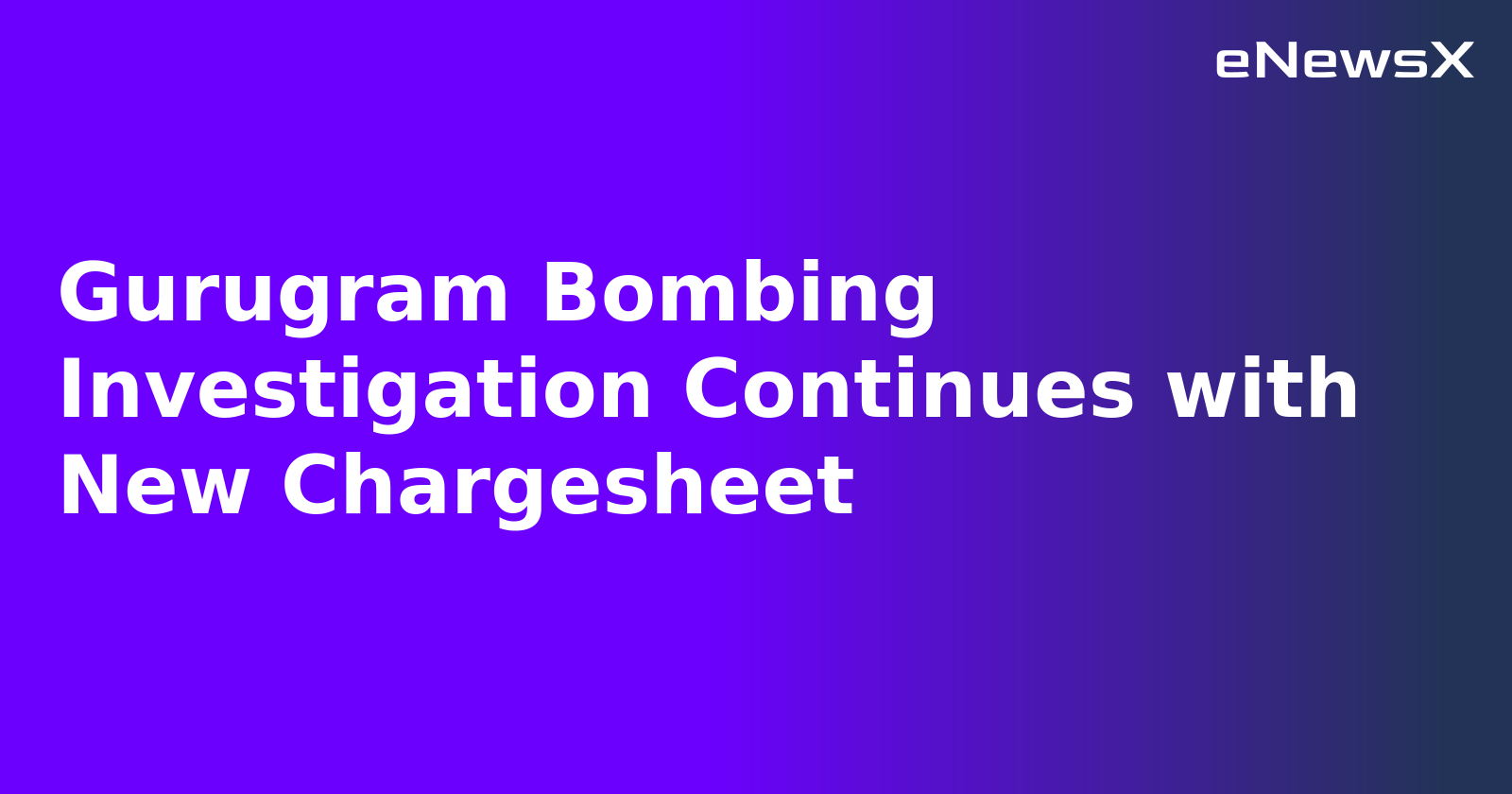 Gurugram Bombing Investigation Continues with New Chargesheet.webp