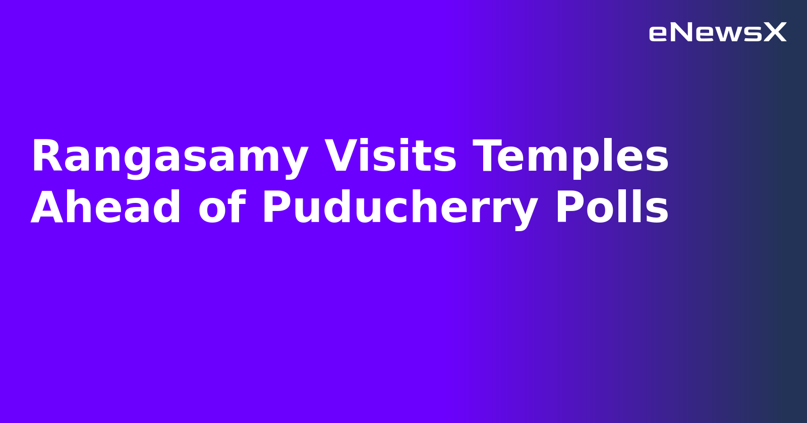 Rangasamy Visits Temples Ahead of Puducherry Polls.webp