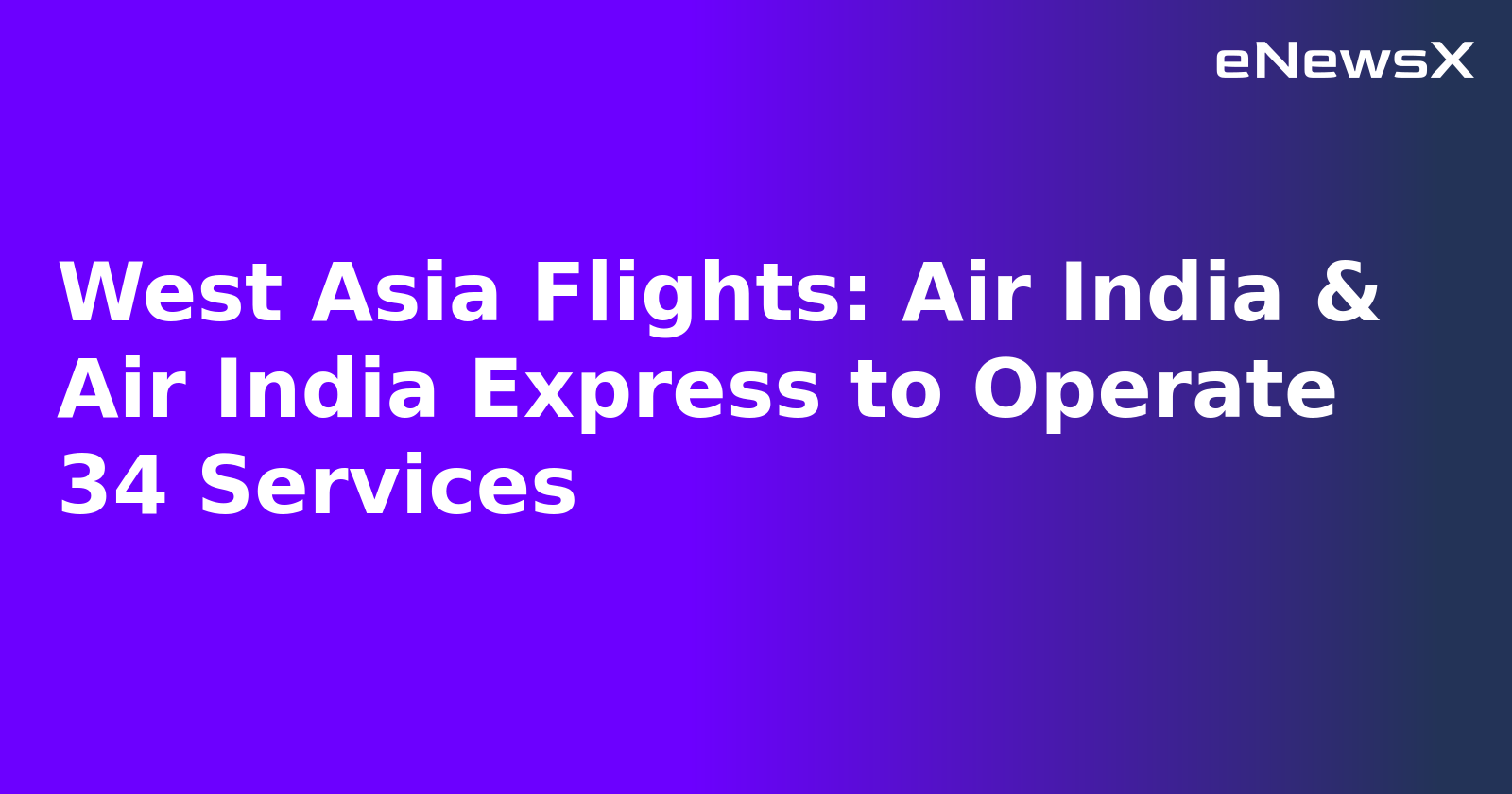 West Asia Flights: Air India & Air India Express to Operate 34 Services.webp