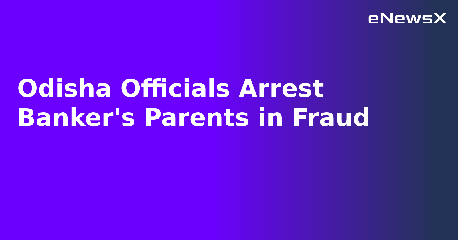 Odisha Officials Arrest Banker's Parents in Fraud.webp