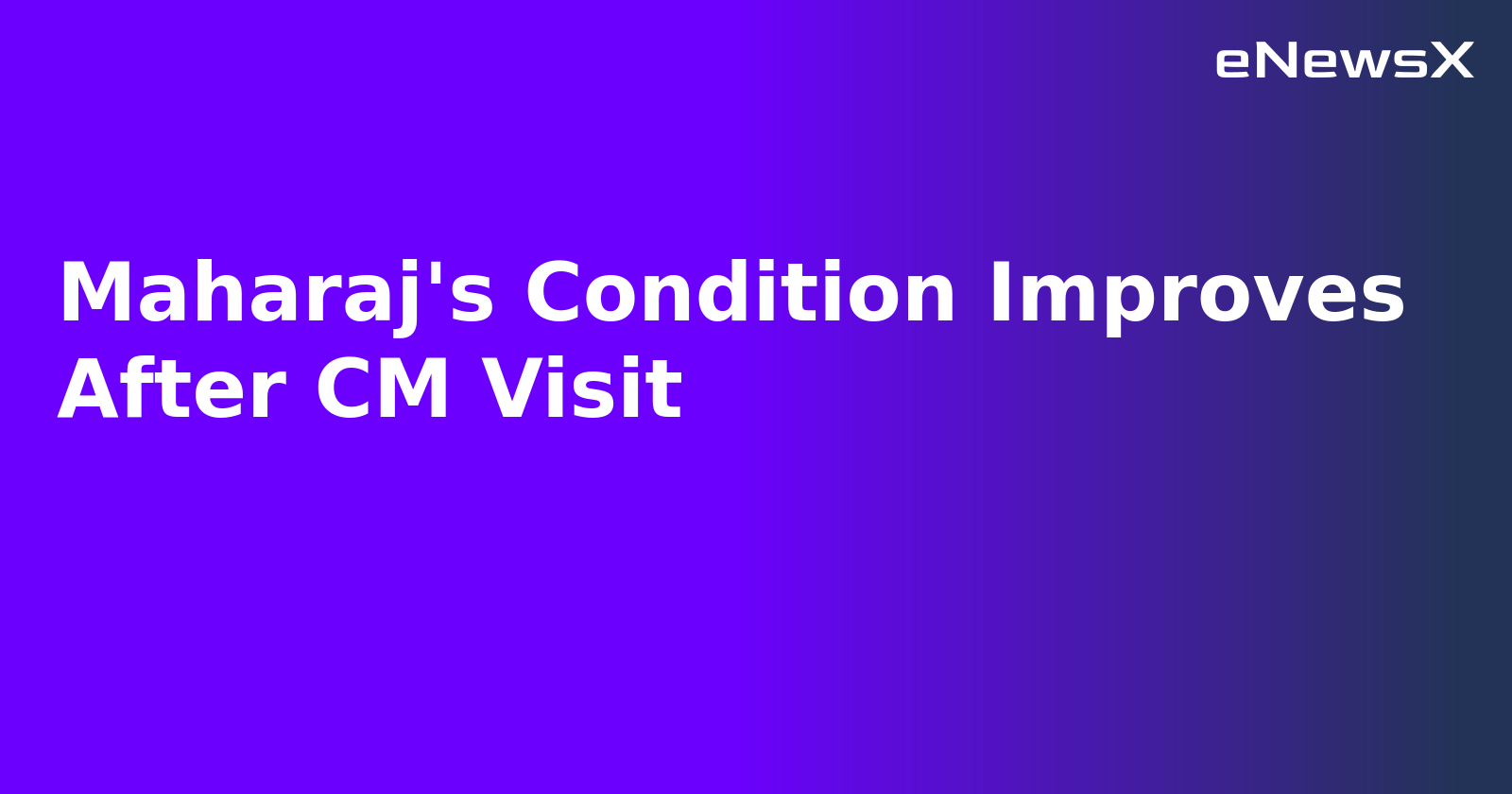 Maharaj's Condition Improves After CM Visit