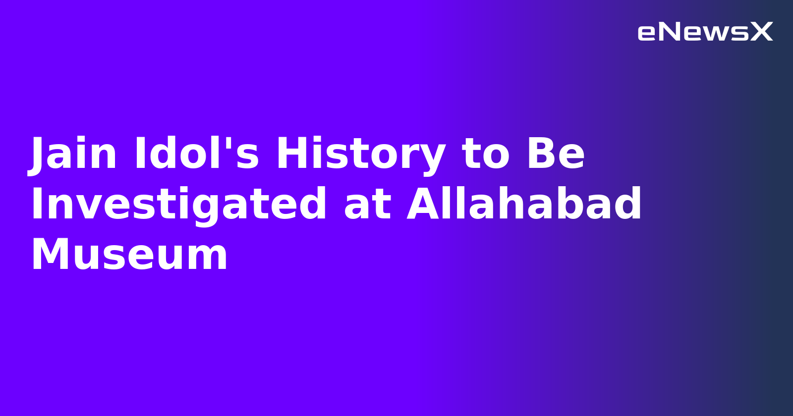 Jain Idol's History to Be Investigated at Allahabad Museum