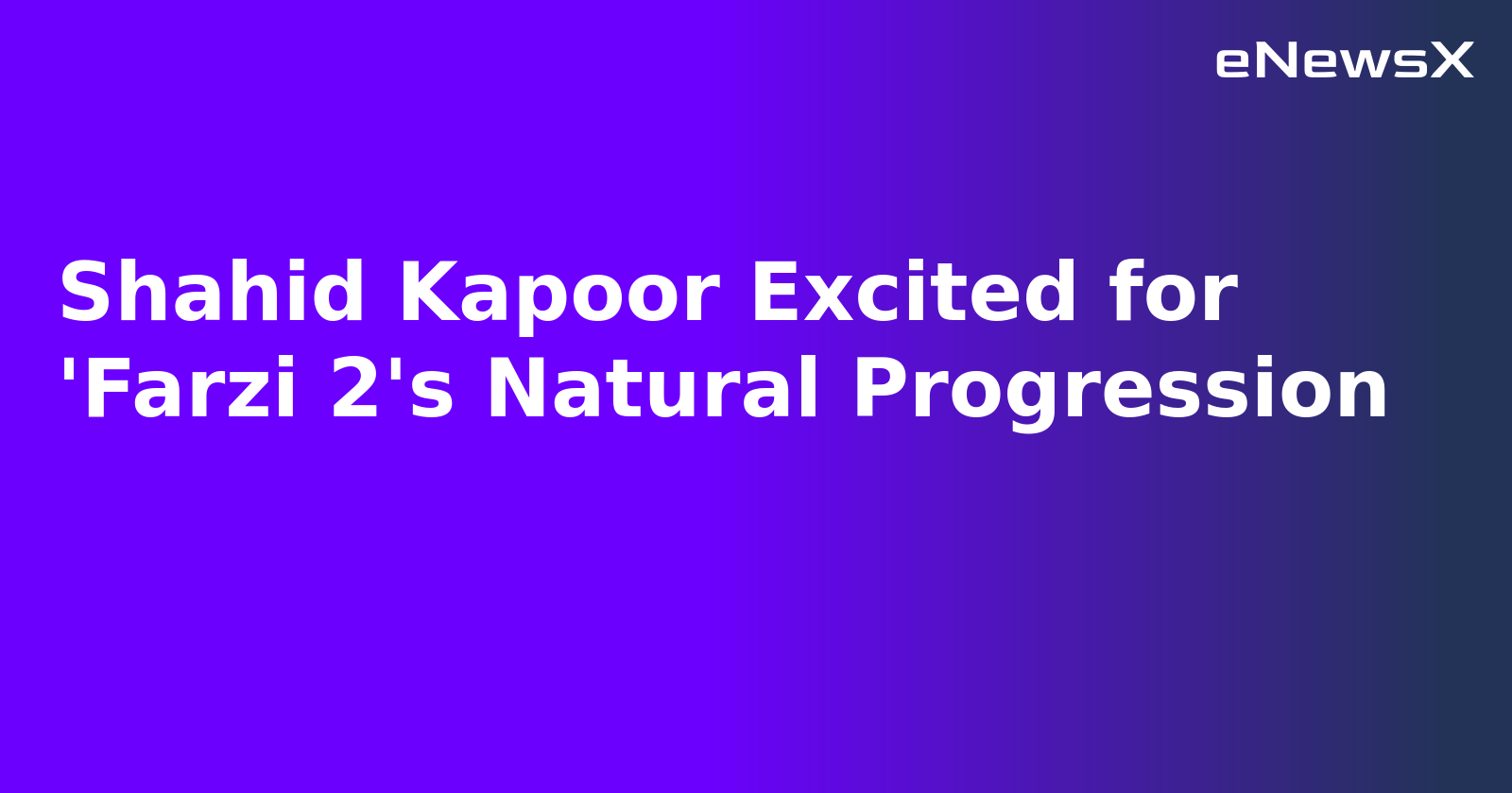 Shahid Kapoor Excited for 'Farzi 2's Natural Progression.webp