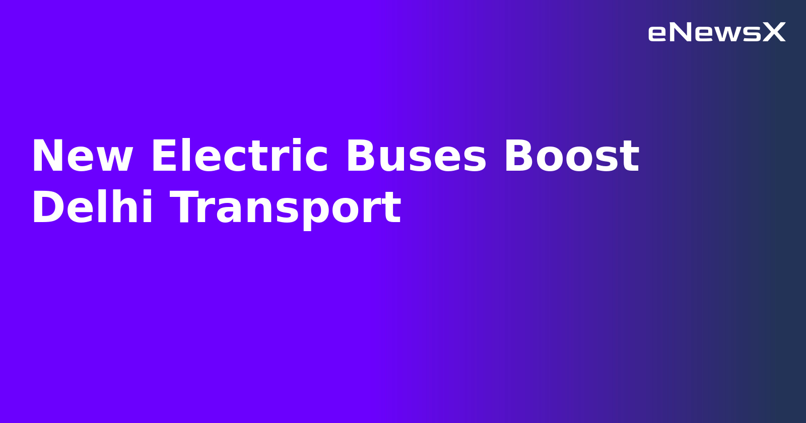 New Electric Buses Boost Delhi Transport.webp