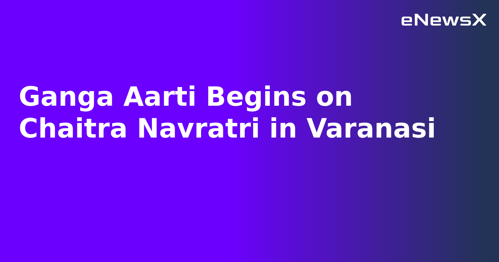 Ganga Aarti Begins on Chaitra Navratri in Varanasi.webp