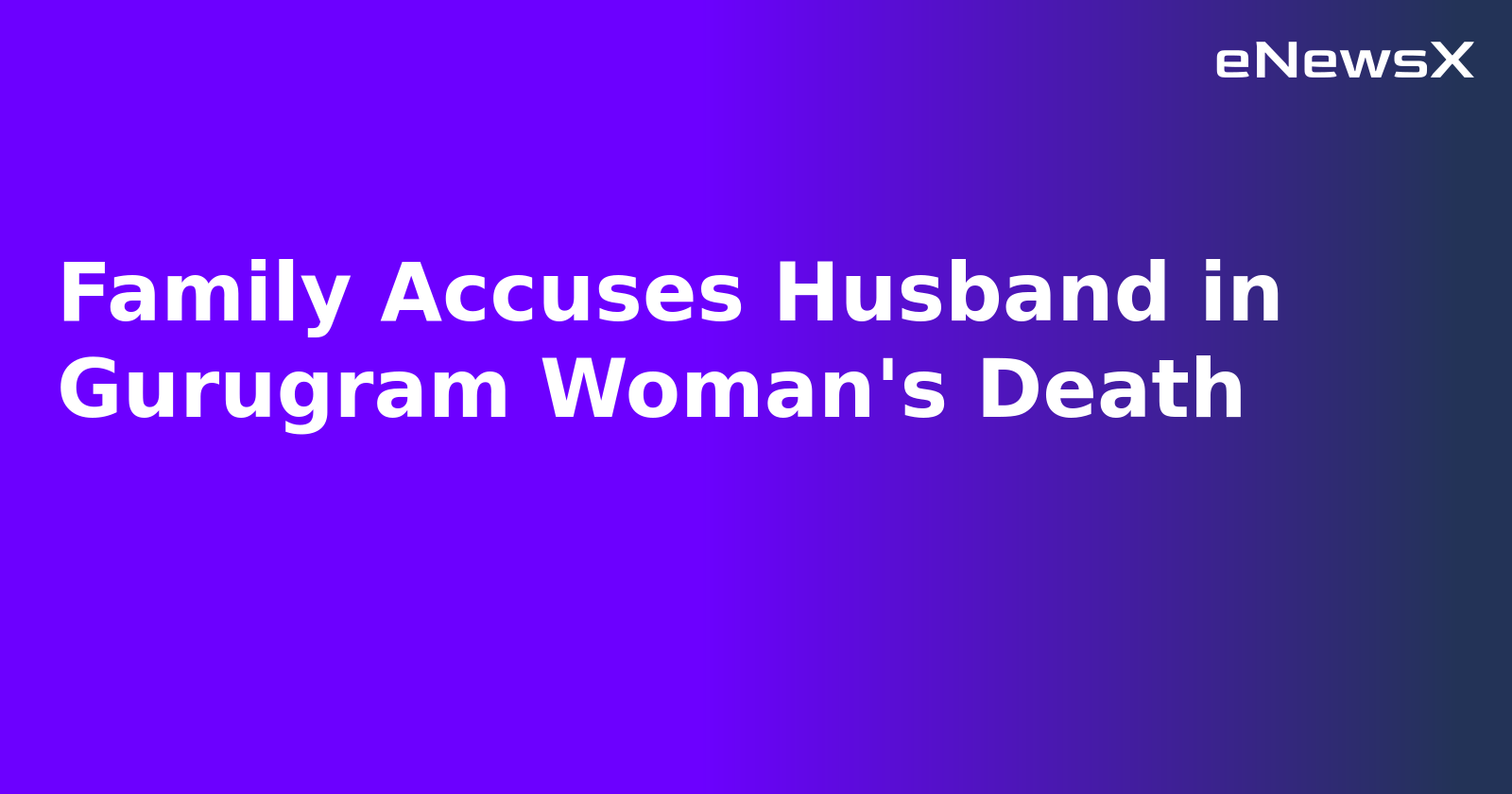 Family Accuses Husband in Gurugram Woman's Death.webp