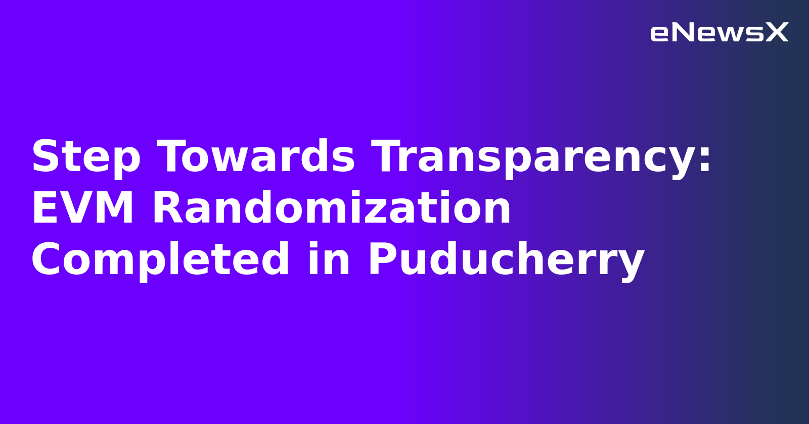 Step Towards Transparency: EVM Randomization Completed in Puducherry.webp