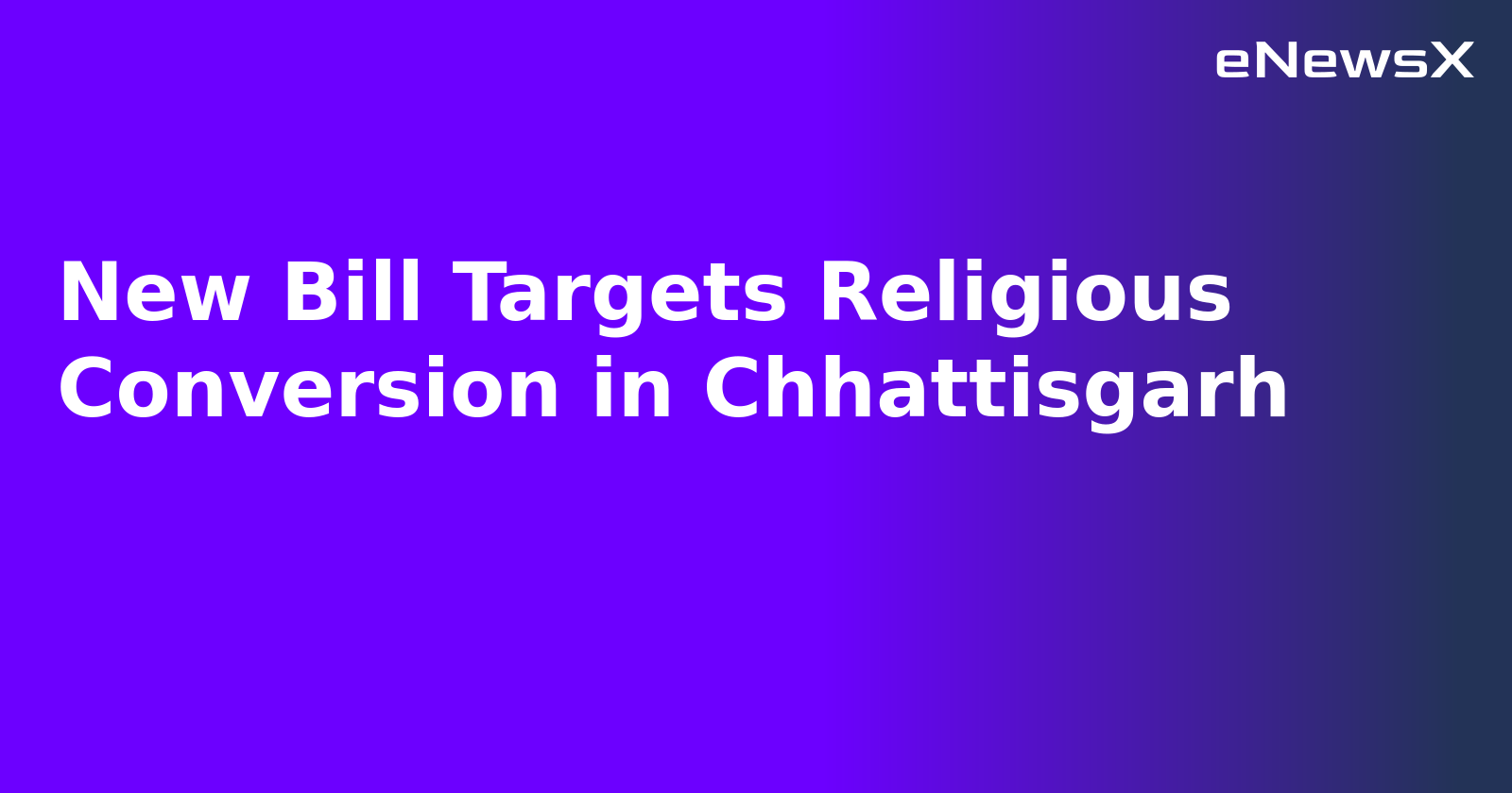 New Bill Targets Religious Conversion in Chhattisgarh.webp