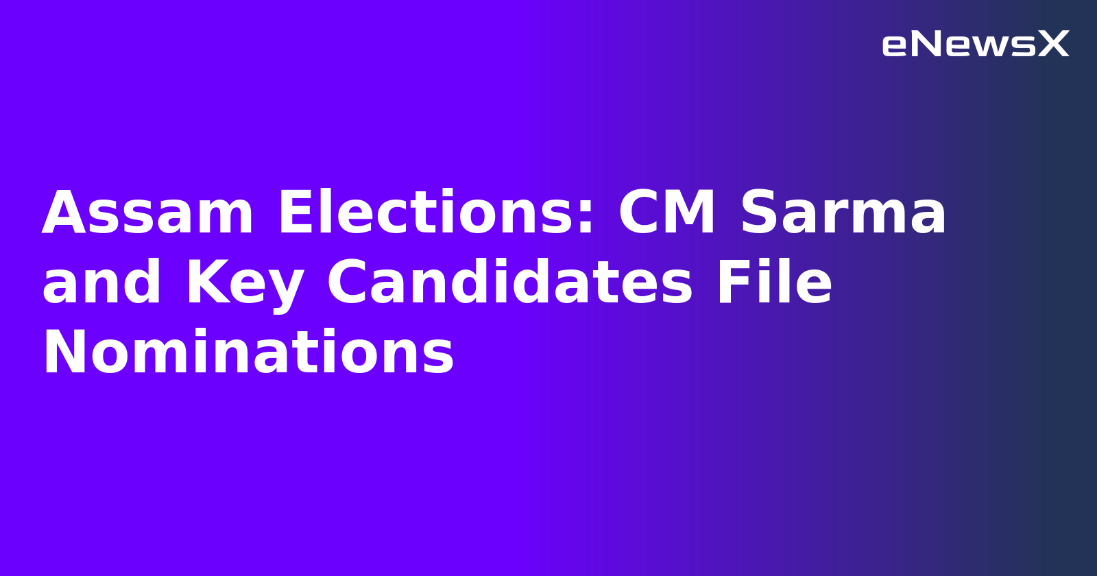 Assam Elections: CM Sarma and Key Candidates File Nominations.webp