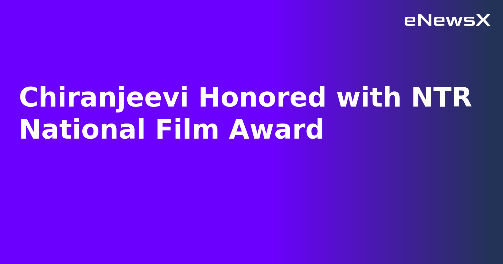 Chiranjeevi Honored with NTR National Film Award.webp