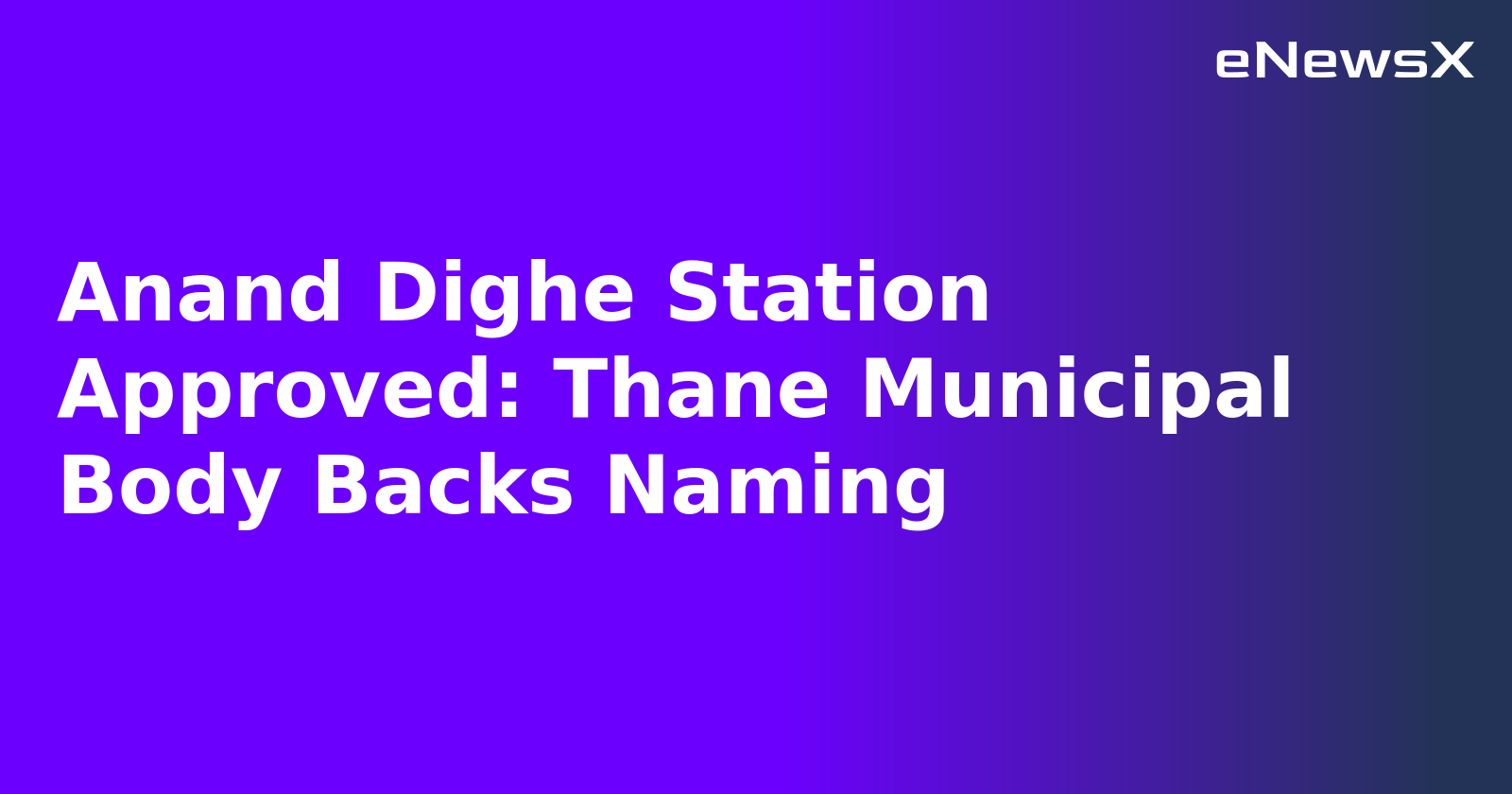 Anand Dighe Station Approved: Thane Municipal Body Backs Naming.webp