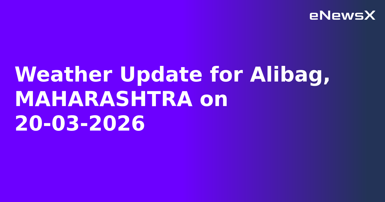 Weather Update for Alibag, MAHARASHTRA on 20-03-2026