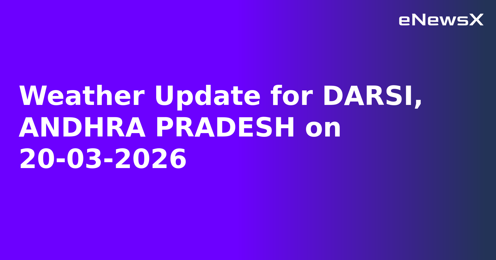 Weather Update for DARSI, ANDHRA PRADESH on 20-03-2026