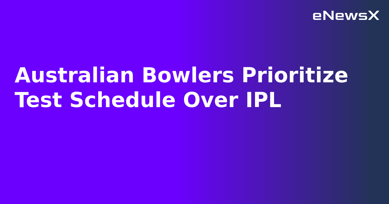 Australian Bowlers Prioritize Test Schedule Over IPL.webp