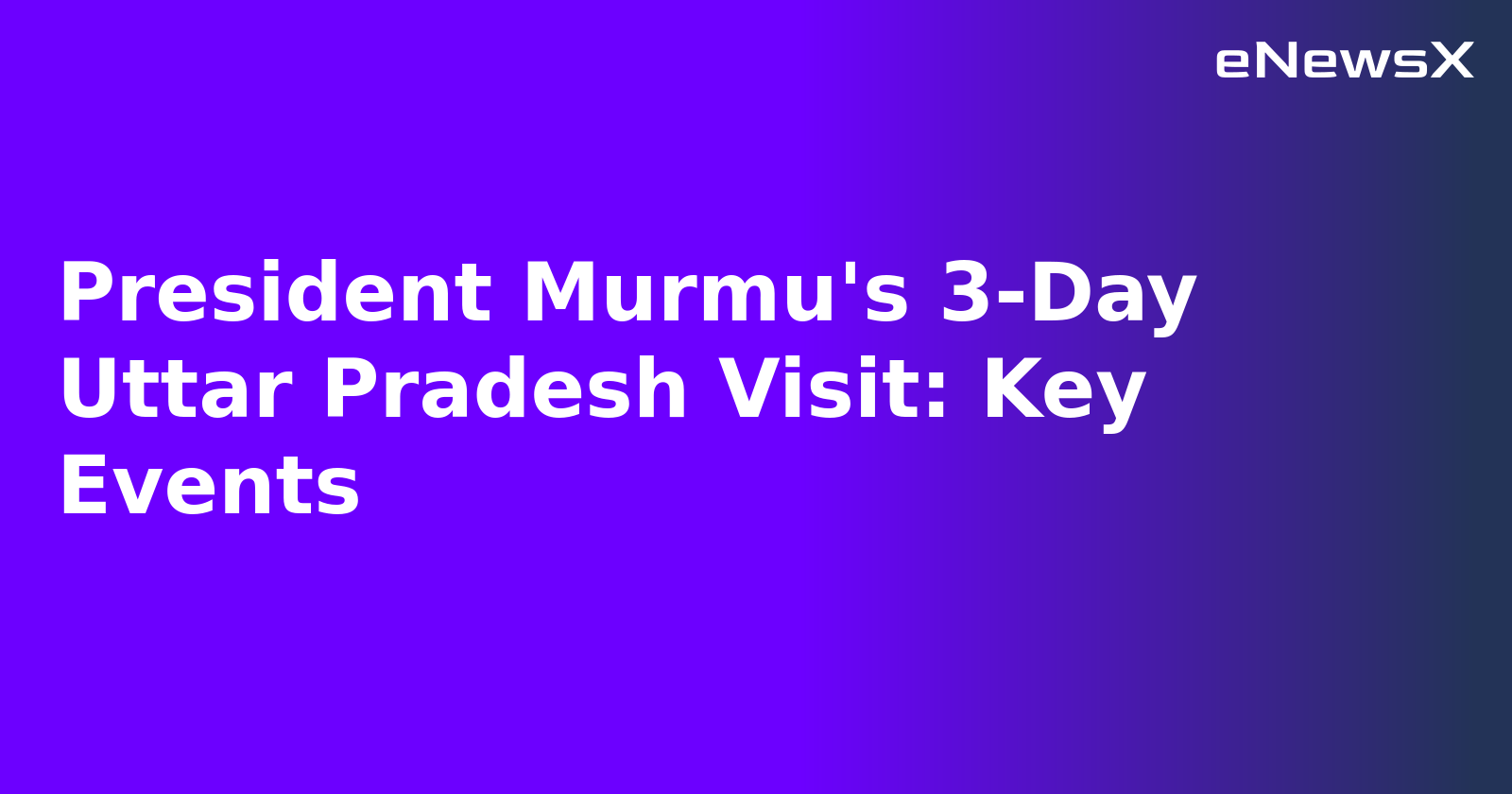 President Murmu's 3-Day Uttar Pradesh Visit: Key Events.webp