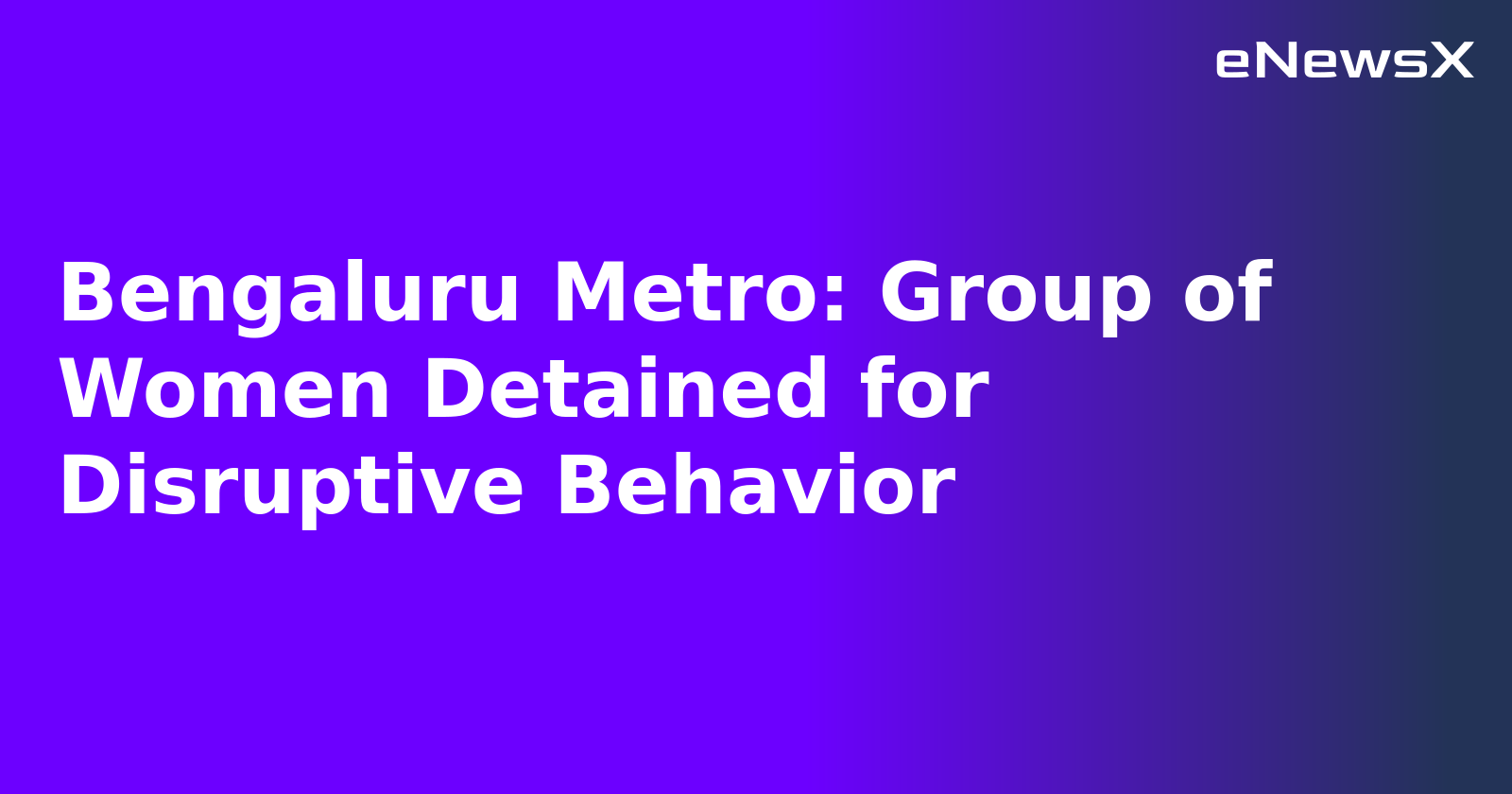 Bengaluru Metro: Group of Women Detained for Disruptive Behavior.webp Bengaluru Metro: Group of Women Detained for Disruptive Behavior.webp