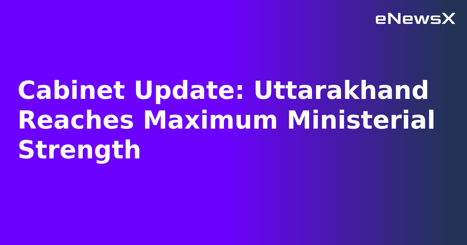 Cabinet Update: Uttarakhand Reaches Maximum Ministerial Strength.webp