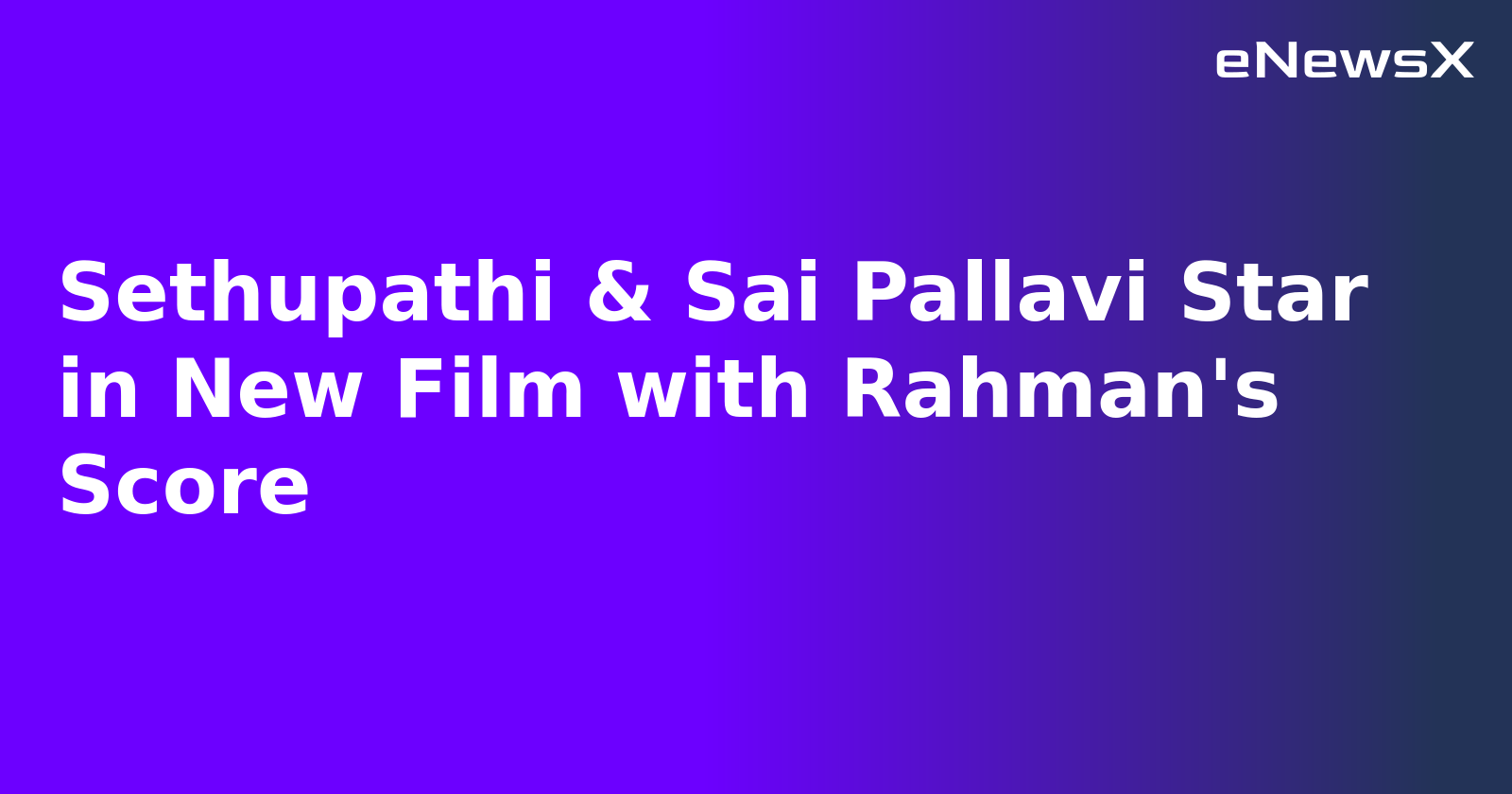 Sethupathi & Sai Pallavi Star in New Film with Rahman's Score.webp