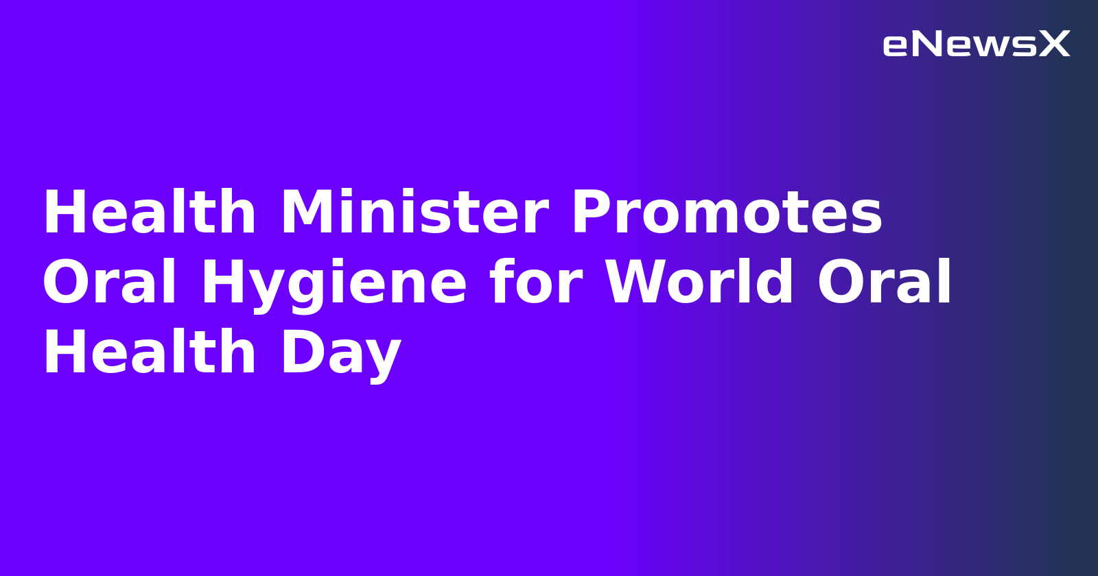 Health Minister Promotes Oral Hygiene for World Oral Health Day