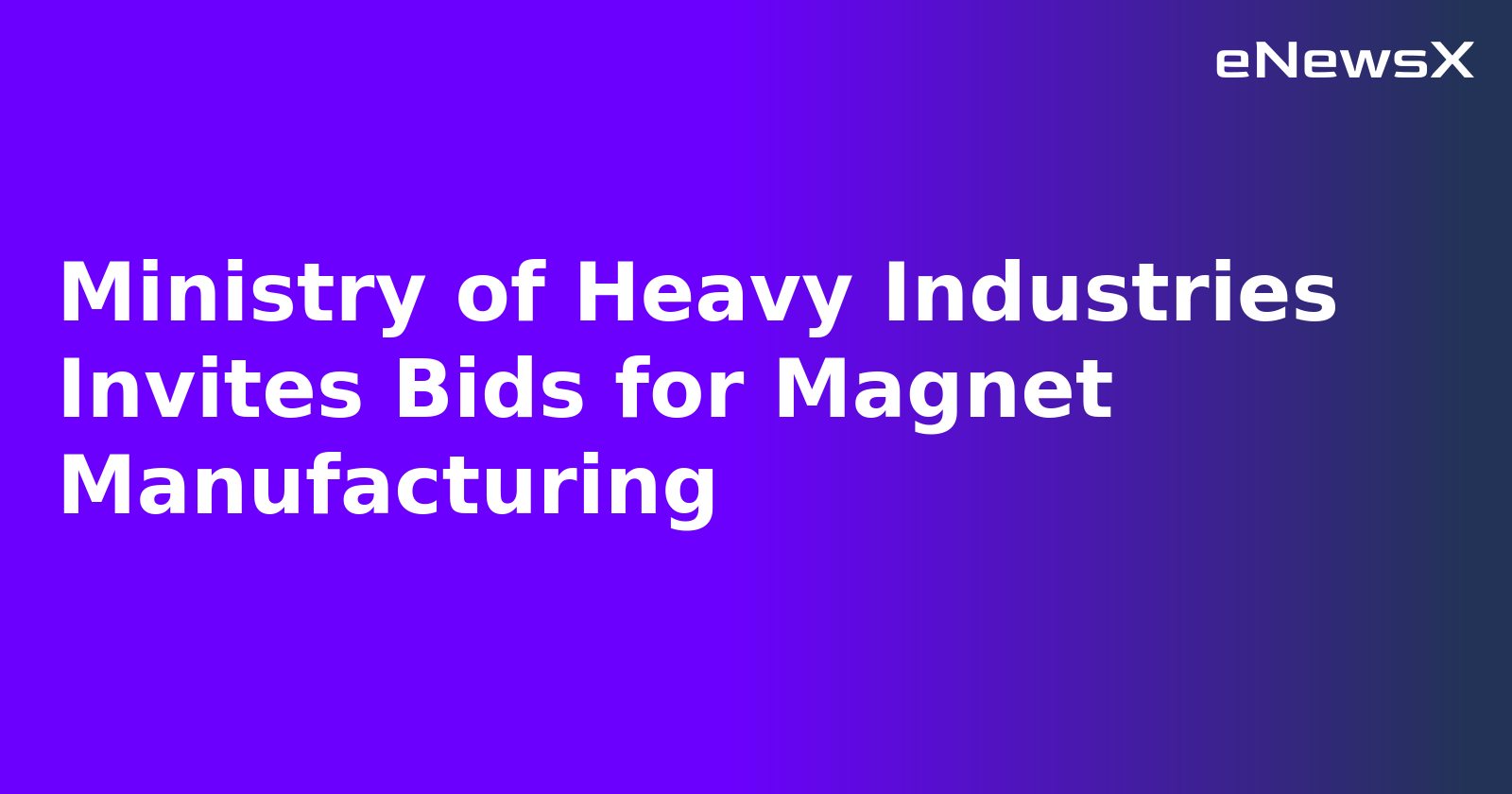 Ministry of Heavy Industries Invites Bids for Magnet Manufacturing.webp