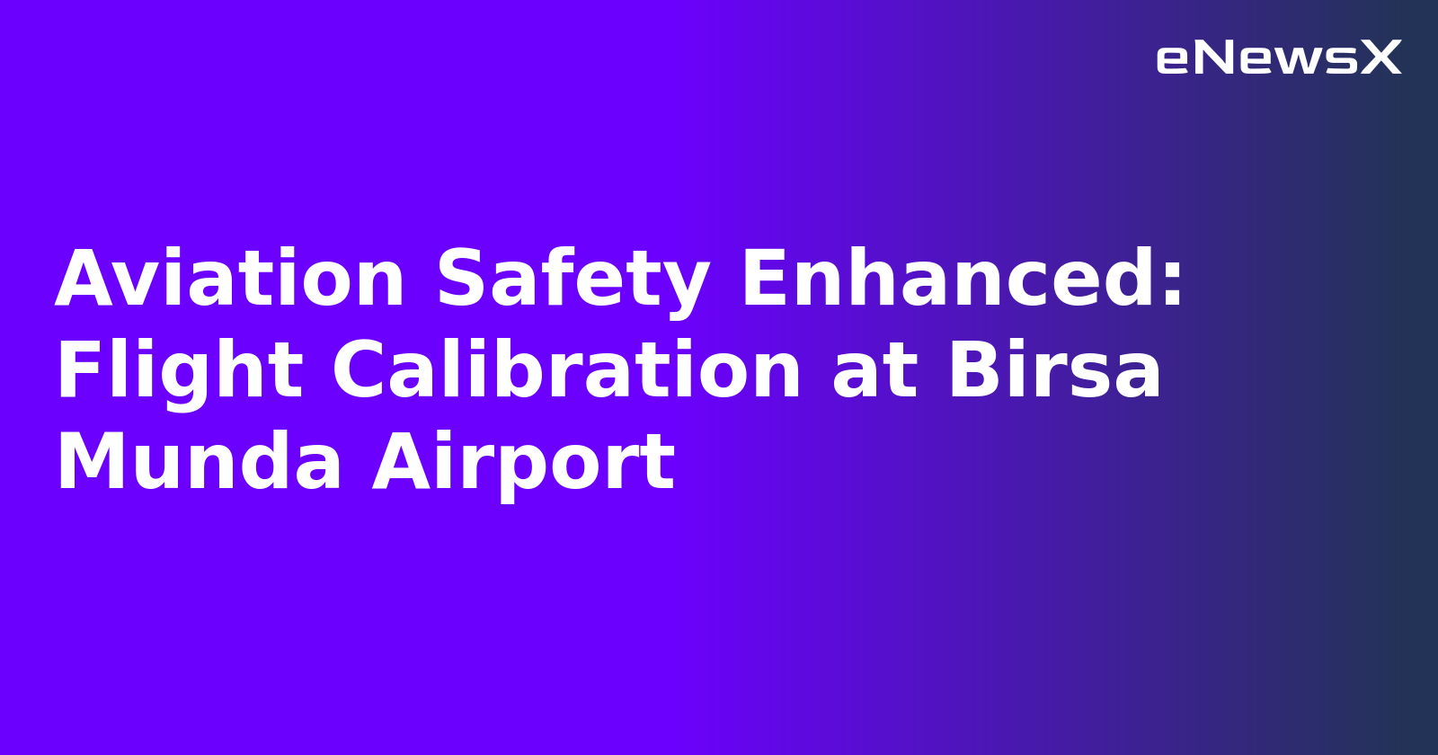 Aviation Safety Enhanced: Flight Calibration at Birsa Munda Airport.webp