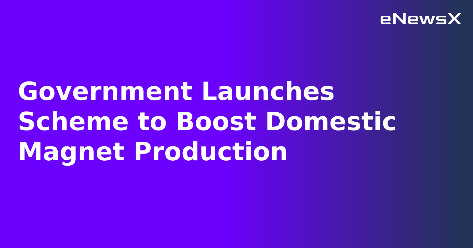 Government Launches Scheme to Boost Domestic Magnet Production.webp