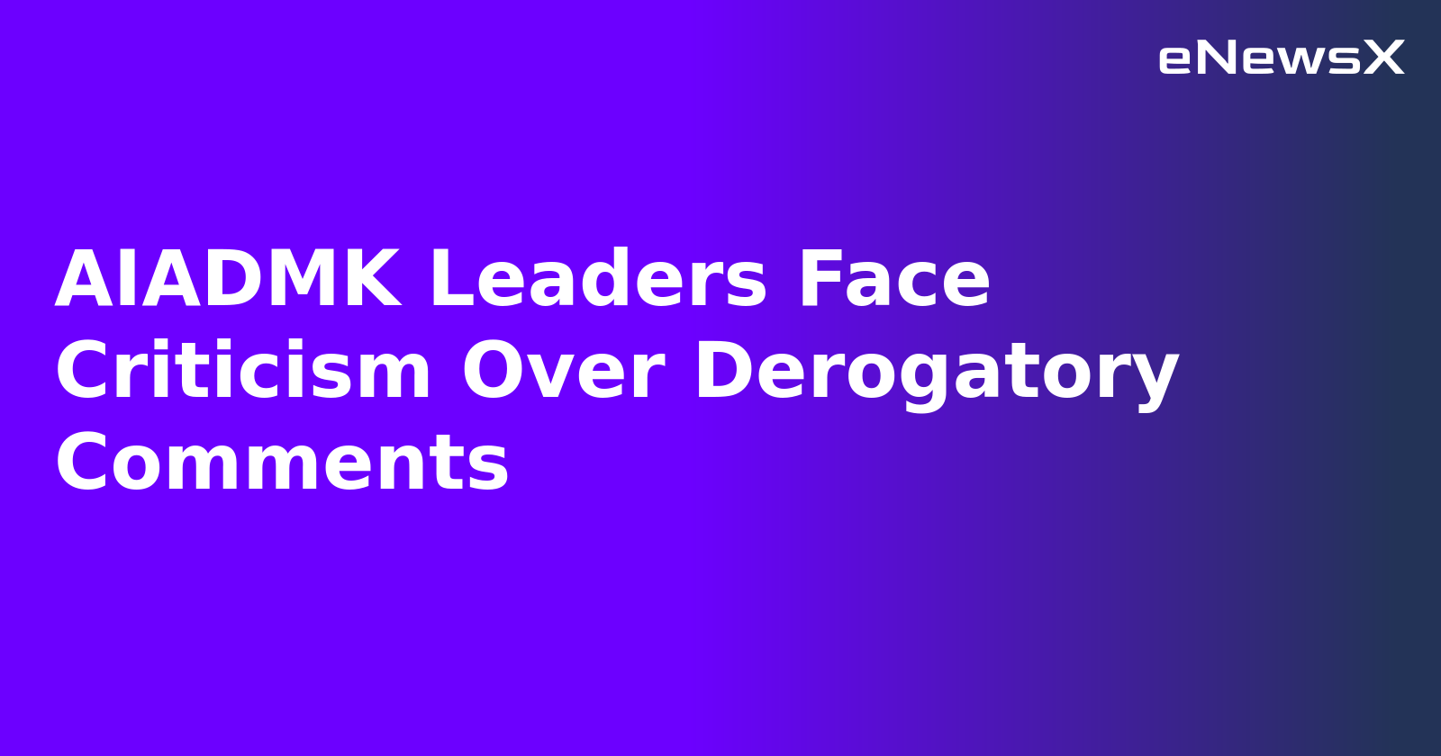 AIADMK Leaders Face Criticism Over Derogatory Comments.webp