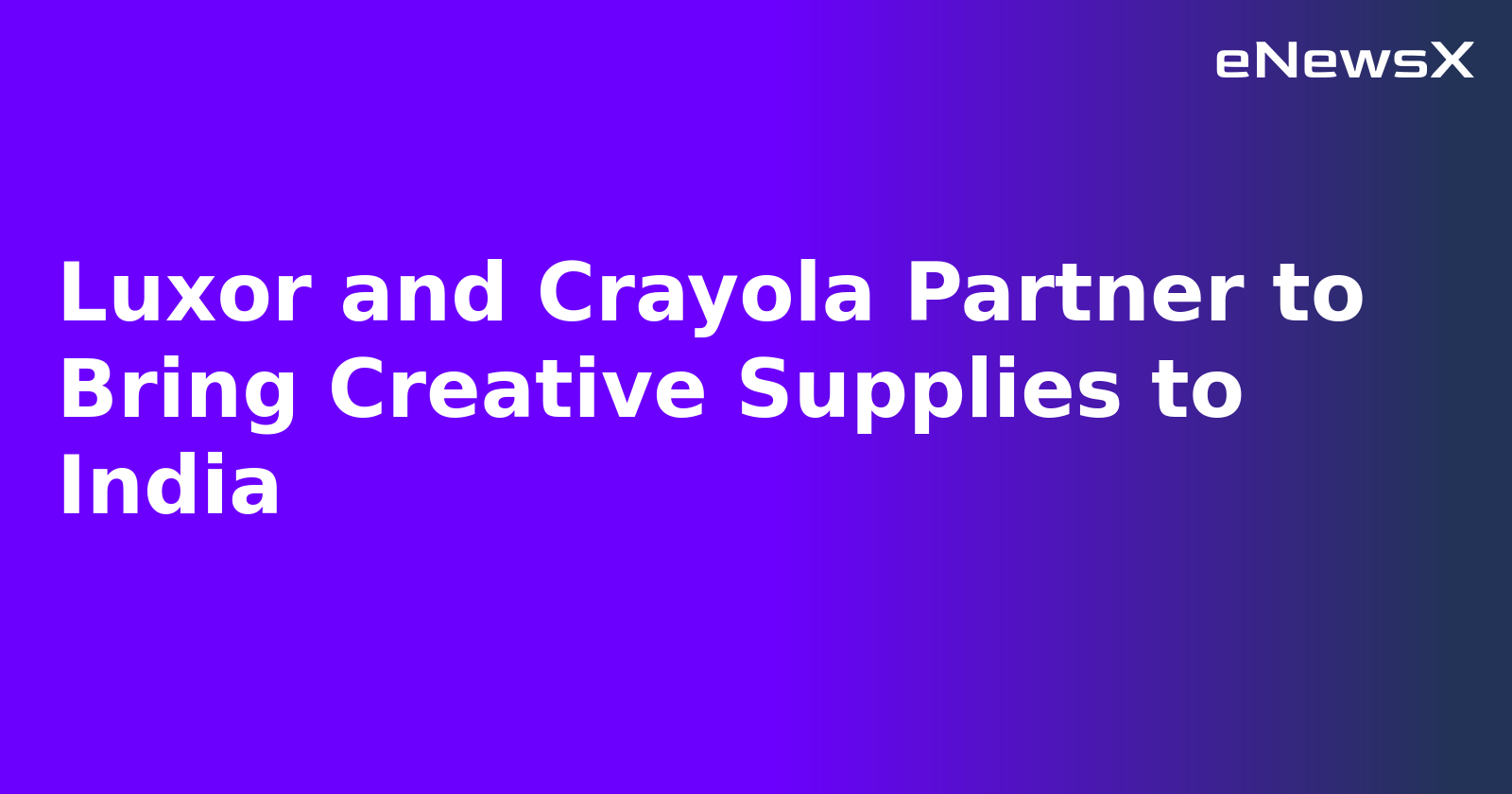Luxor and Crayola Partner to Bring Creative Supplies to India.webp