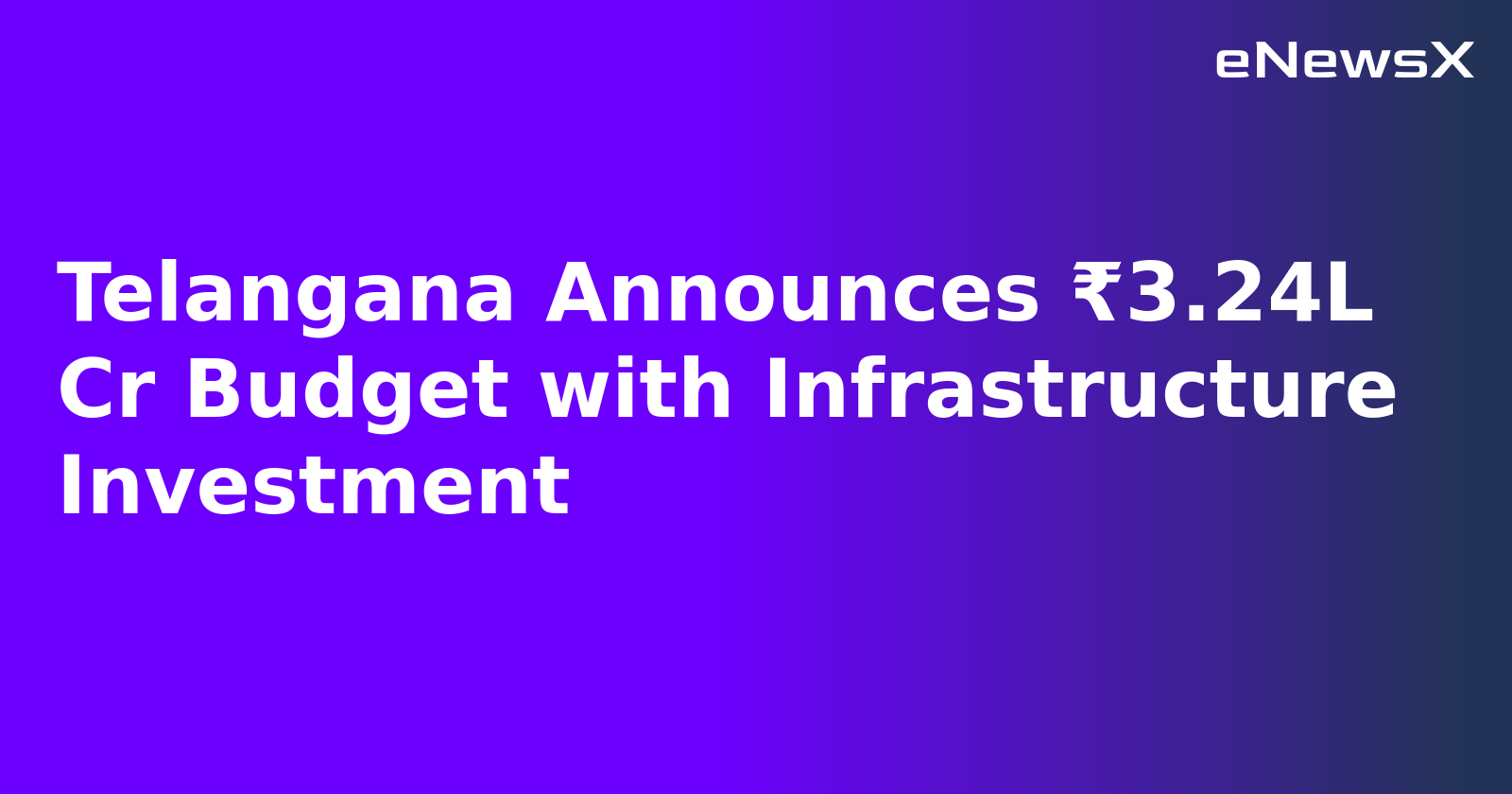 Telangana Announces ₹3.24L Cr Budget with Infrastructure Investment.webp