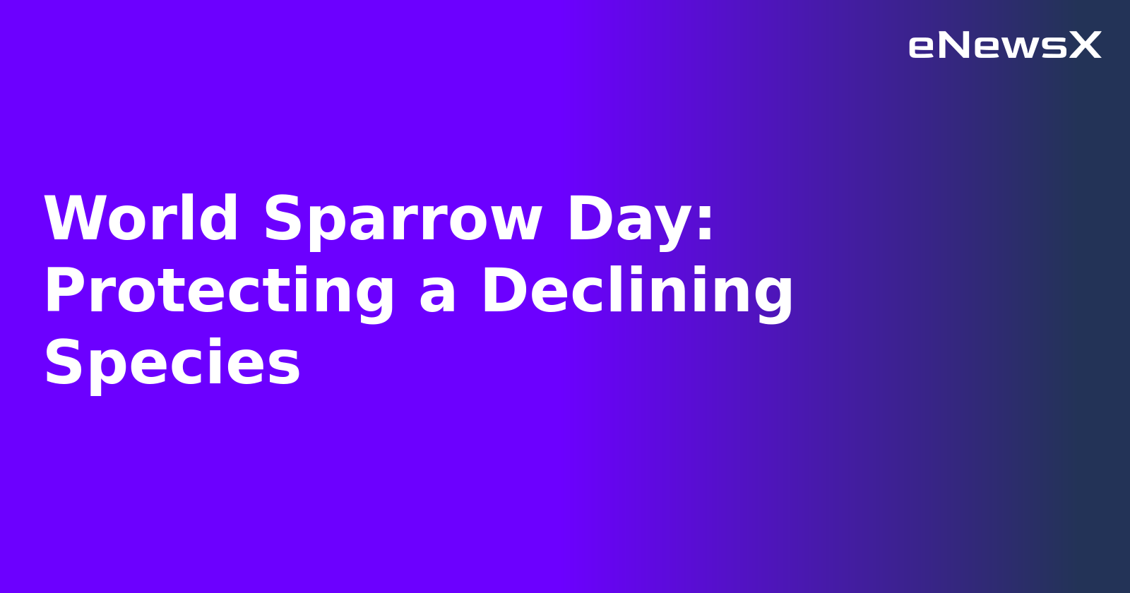 World Sparrow Day: Protecting a Declining Species.webp