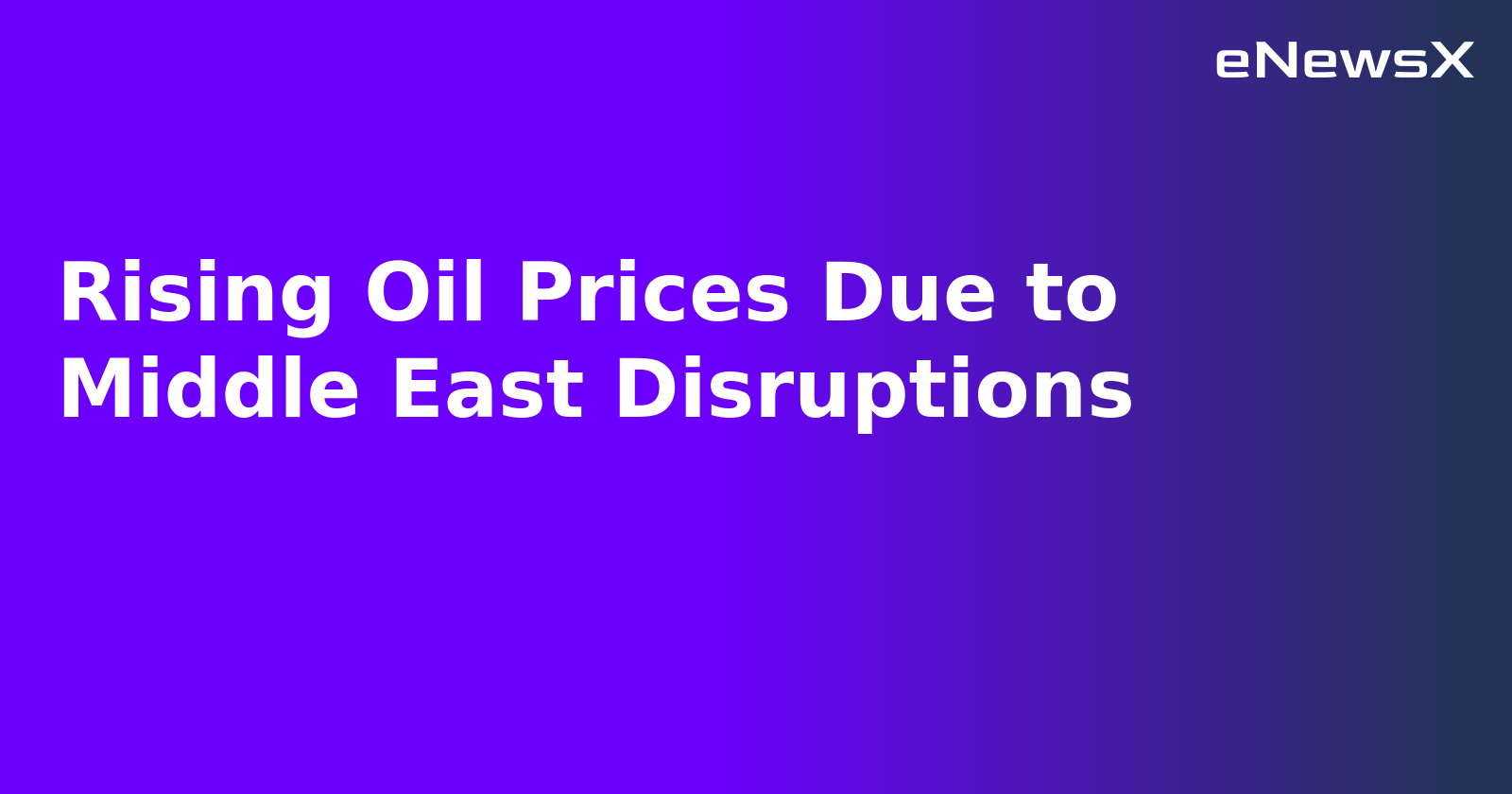 Rising Oil Prices Due to Middle East Disruptions.webp Rising Oil Prices Due to Middle East Disruptions.webp