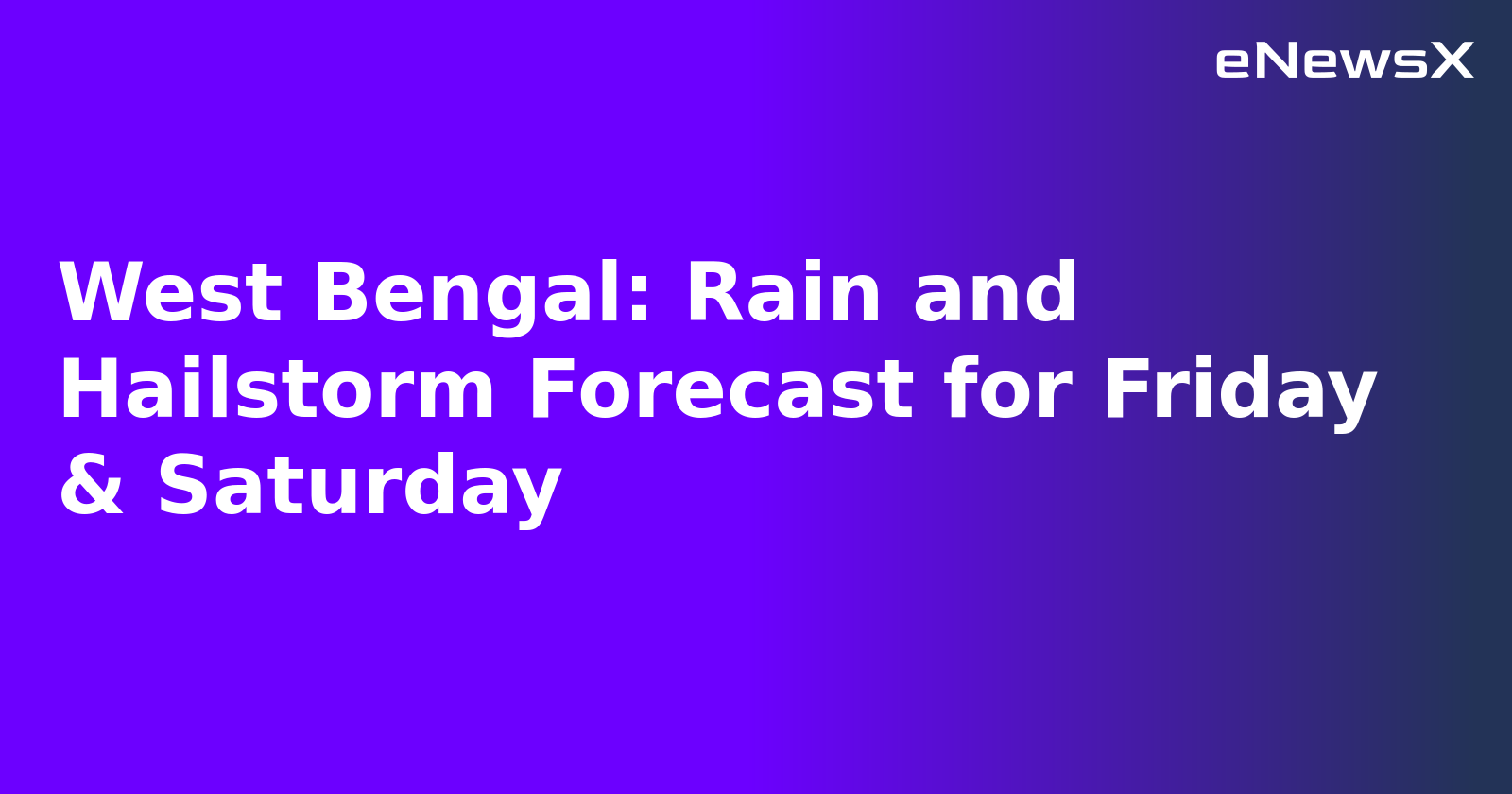West Bengal: Rain and Hailstorm Forecast for Friday & Saturday.webp