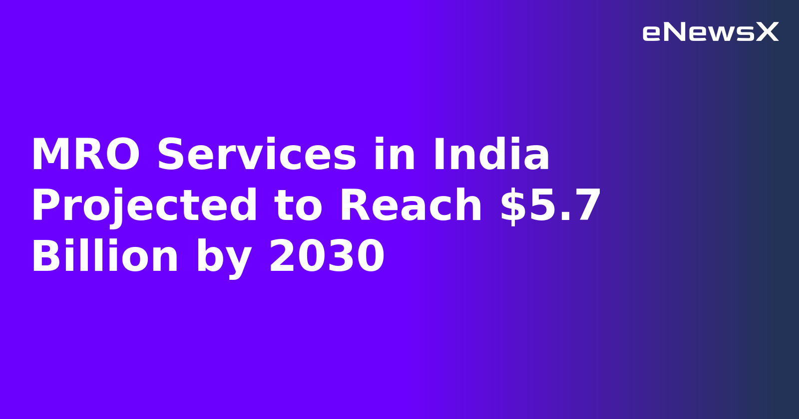 MRO Services in India Projected to Reach $5.7 Billion by 2030.webp MRO Services in India Projected to Reach $5.7 Billion by 2030.webp