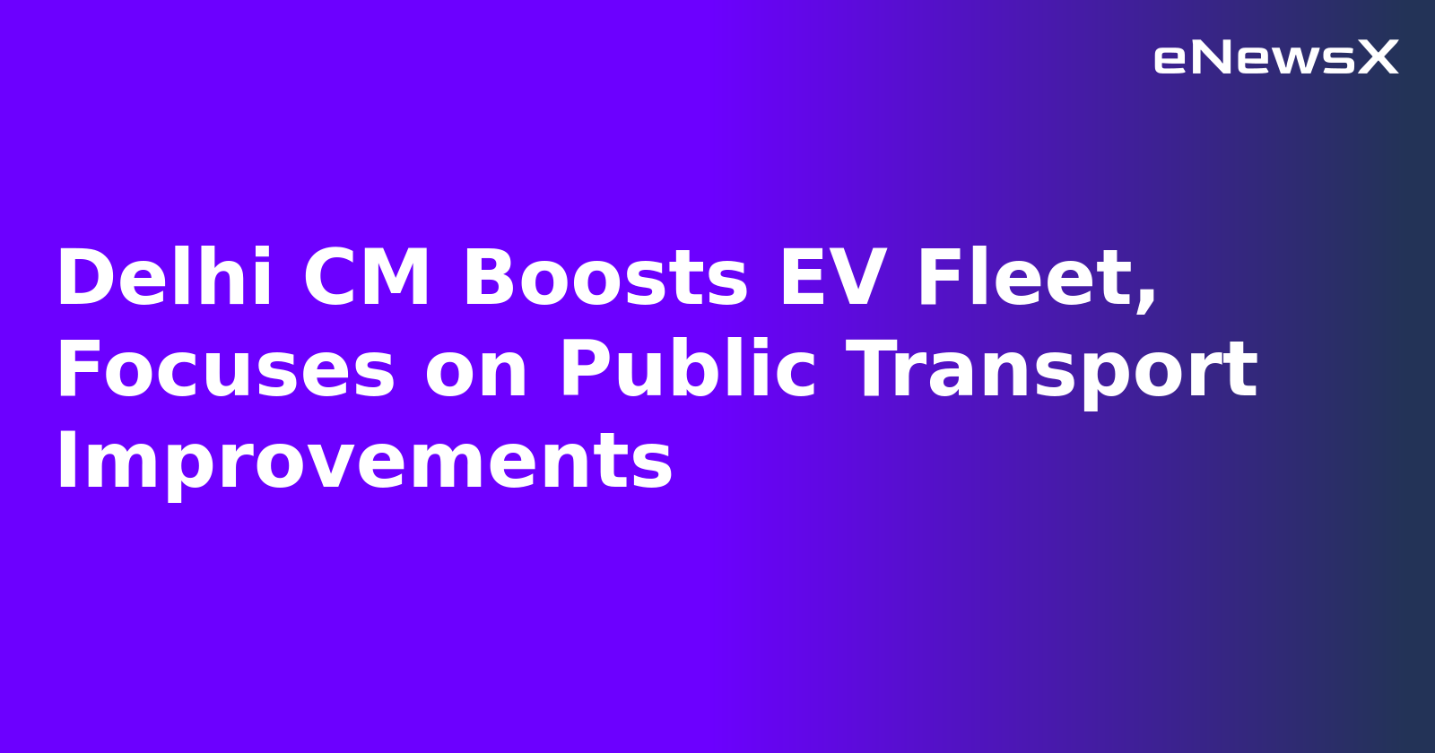 Delhi CM Boosts EV Fleet, Focuses on Public Transport Improvements.webp