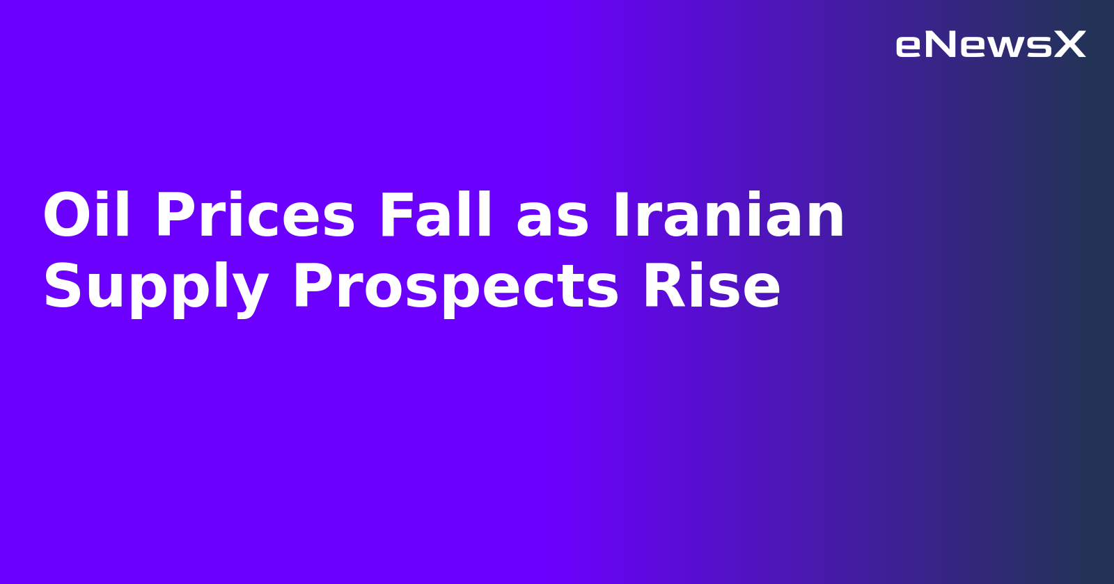 Oil Prices Fall as Iranian Supply Prospects Rise.webp Oil Prices Fall as Iranian Supply Prospects Rise.webp
