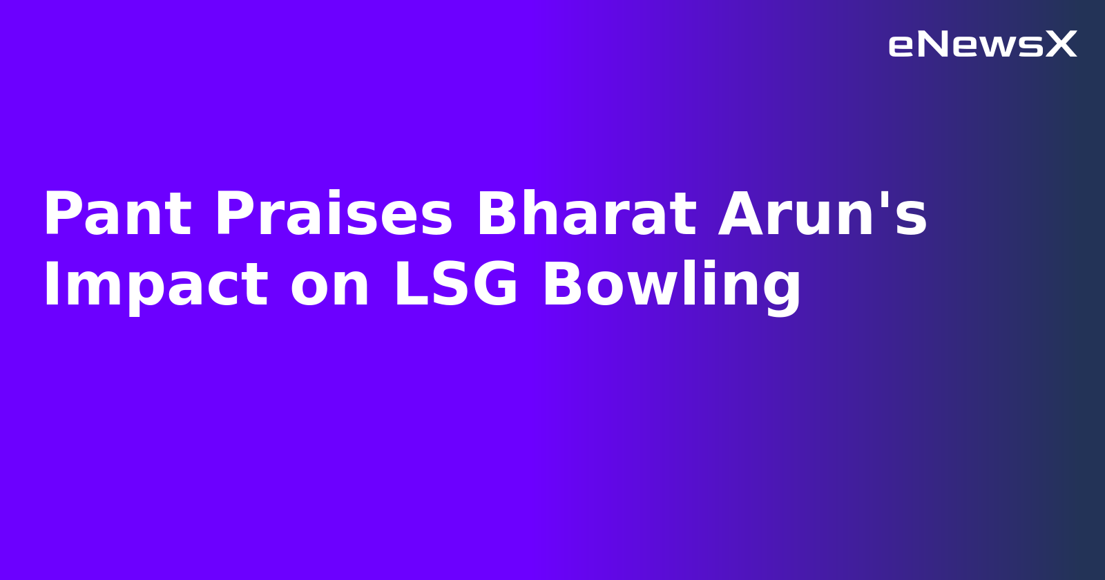 Pant Praises Bharat Arun's Impact on LSG Bowling.webp Pant Praises Bharat Arun's Impact on LSG Bowling.webp