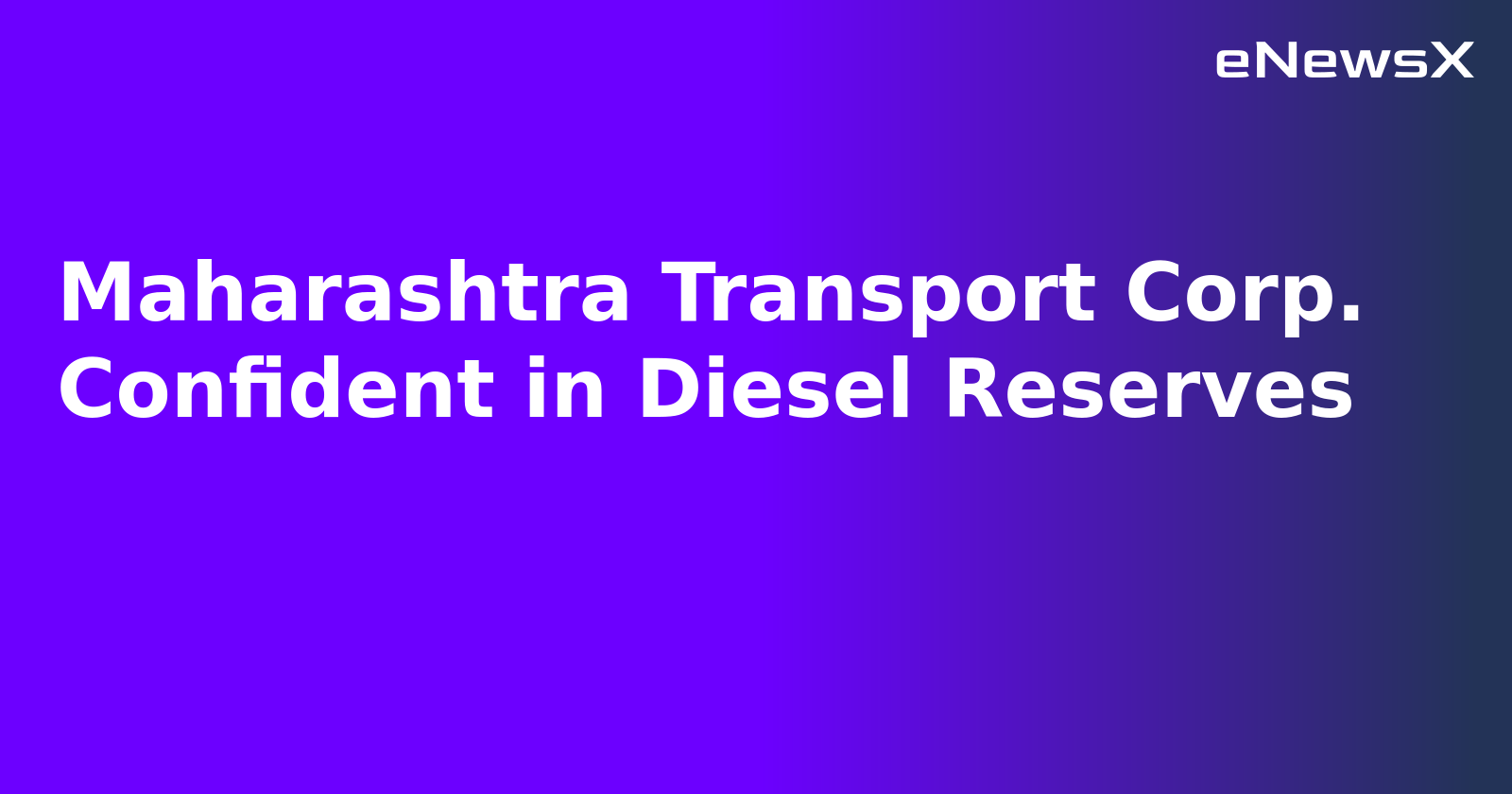 Maharashtra Transport Corp. Confident in Diesel Reserves.webp