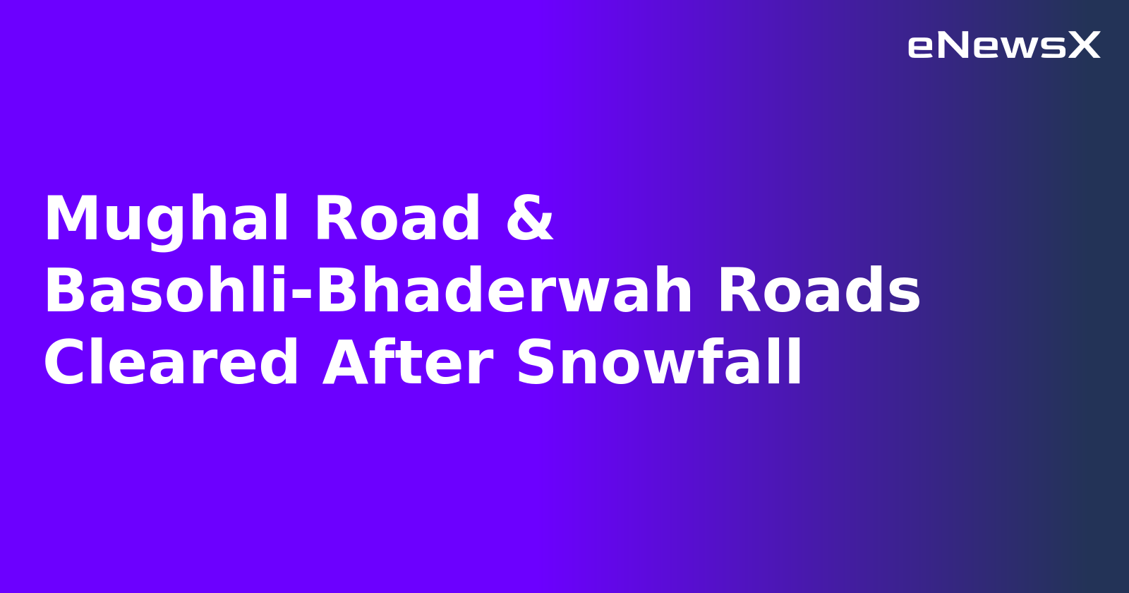 Mughal Road & Basohli-Bhaderwah Roads Cleared After Snowfall.webp Mughal Road & Basohli-Bhaderwah Roads Cleared After Snowfall.webp