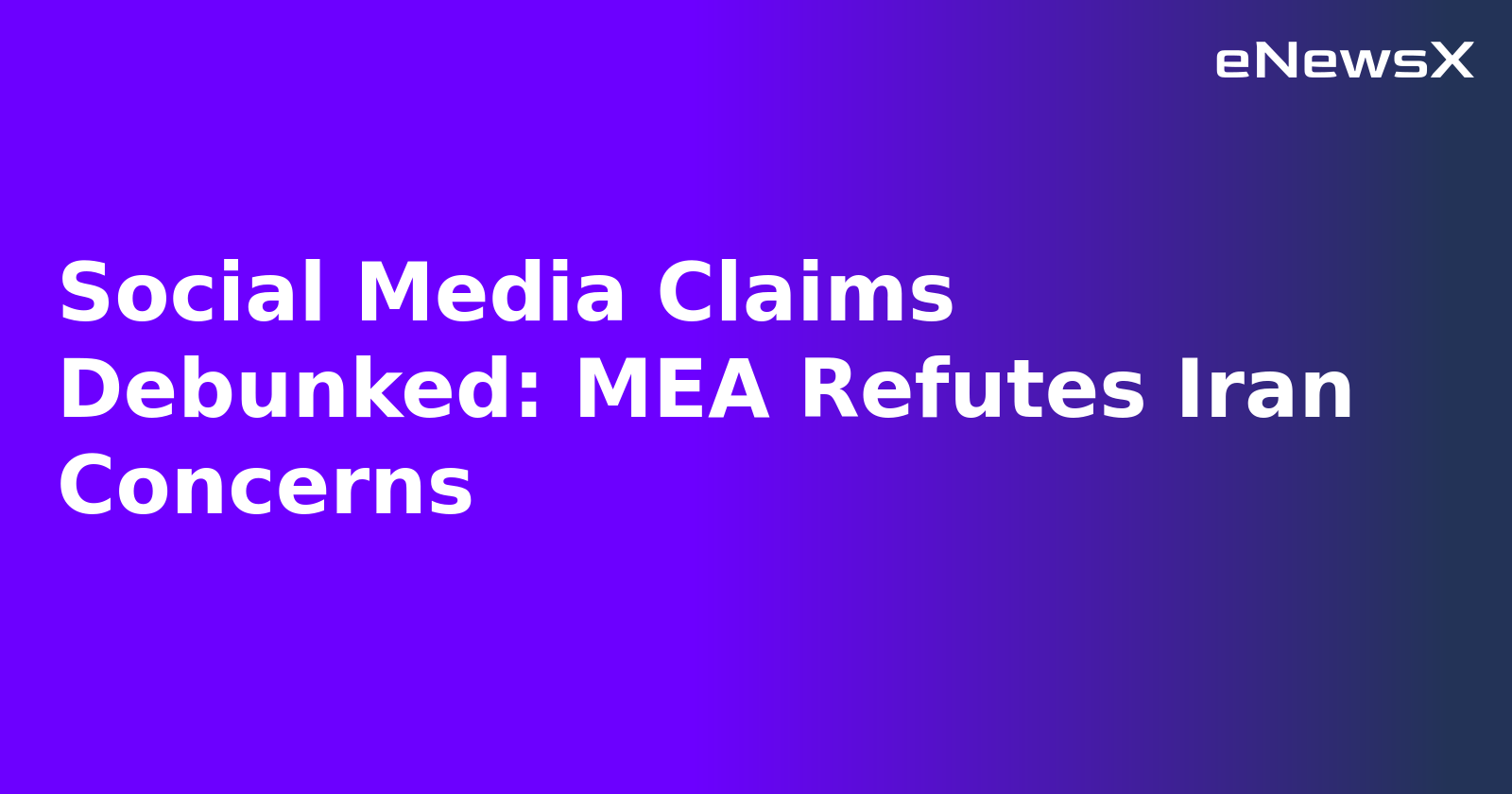 Social Media Claims Debunked: MEA Refutes Iran Concerns.webp
