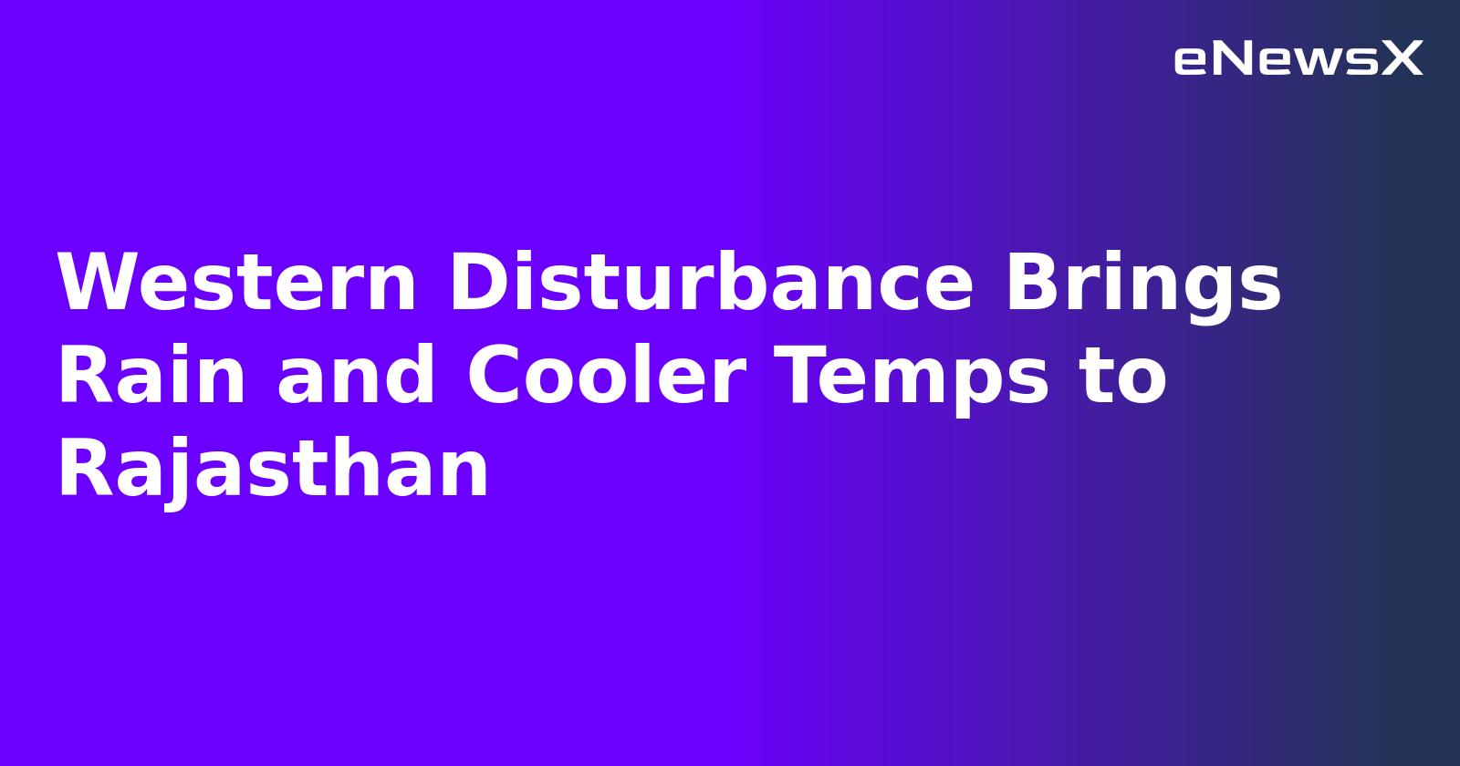 Western Disturbance Brings Rain and Cooler Temps to Rajasthan.webp Western Disturbance Brings Rain and Cooler Temps to Rajasthan.webp