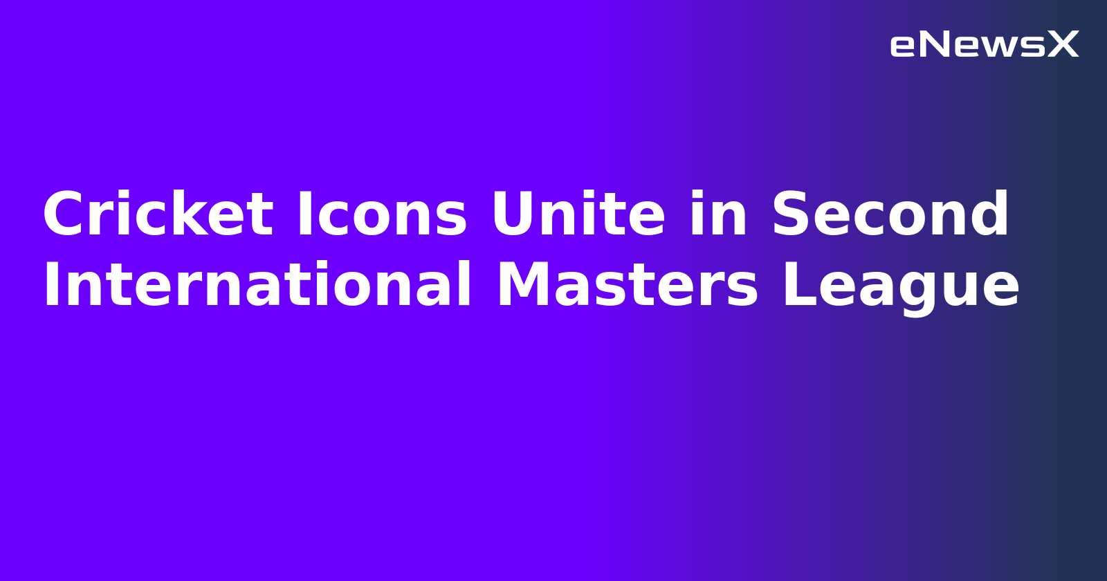 Cricket Icons Unite in Second International Masters League.webp