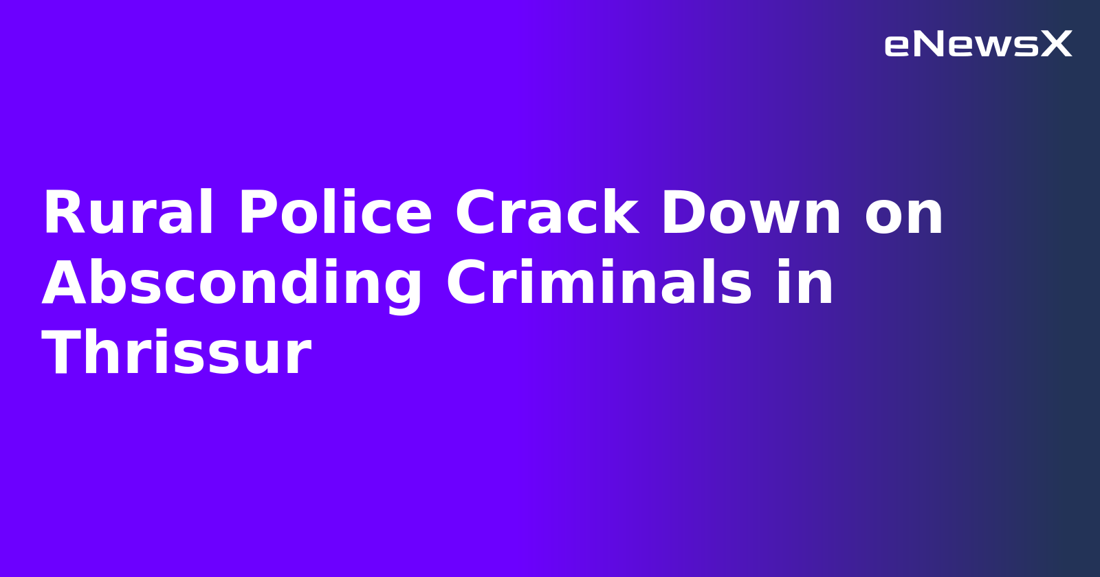 Rural Police Crack Down on Absconding Criminals in Thrissur.webp