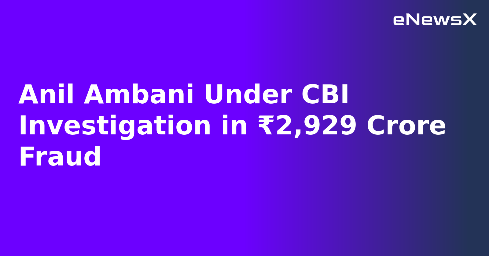 Anil Ambani Under CBI Investigation in ₹2,929 Crore Fraud.webp