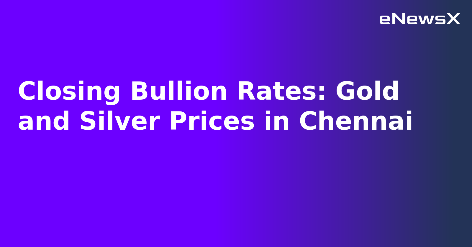 Closing Bullion Rates: Gold and Silver Prices in Chennai.webp